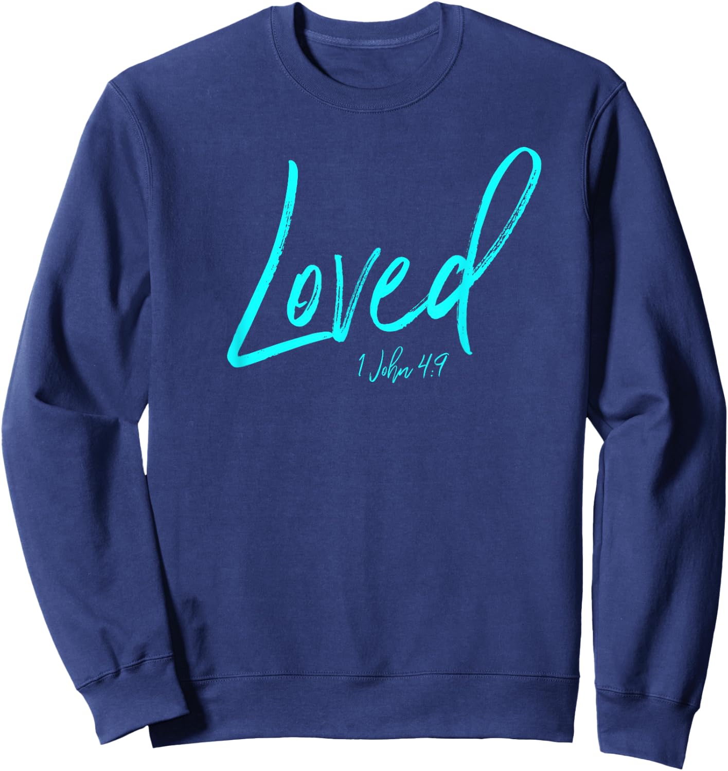 I Am Loved Shirt John 4:9 Christian Christ Esteem Identity Sweatshirt - Sweatshirt | Navy