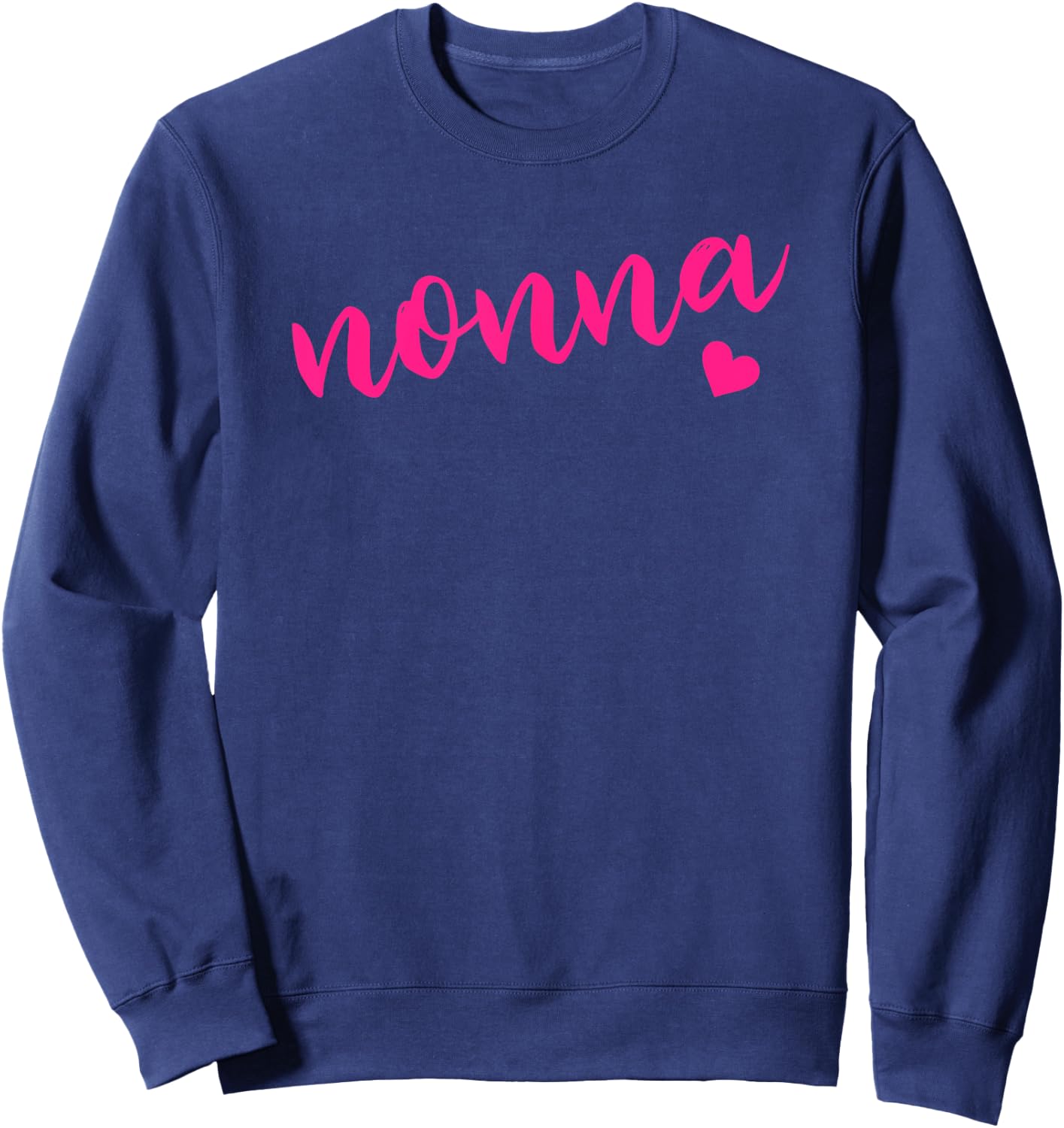 Shirt That Says Nonna Gift Grandma T Sweatshirt - Sweatshirt | Navy