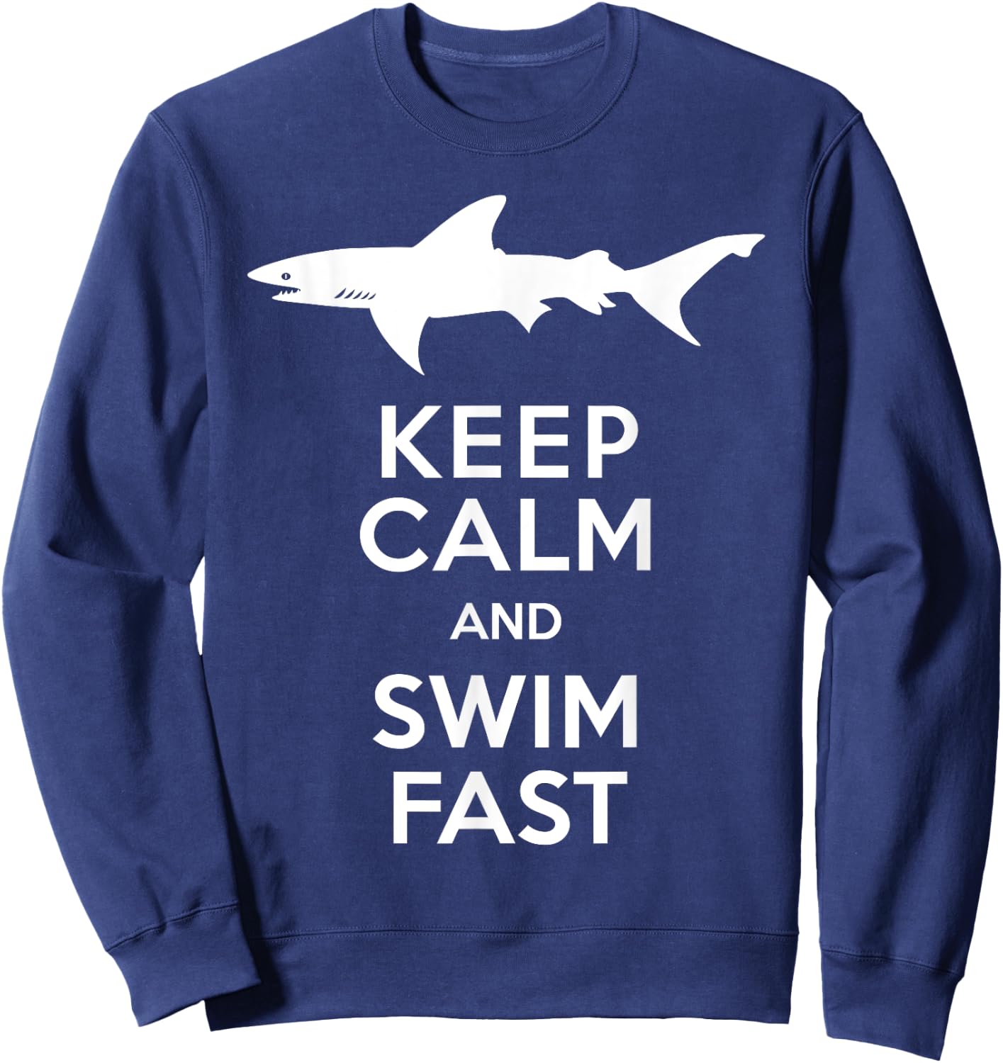 Keep Calm and Swim Fast Shark Sweatshirt - Sweatshirt | Navy