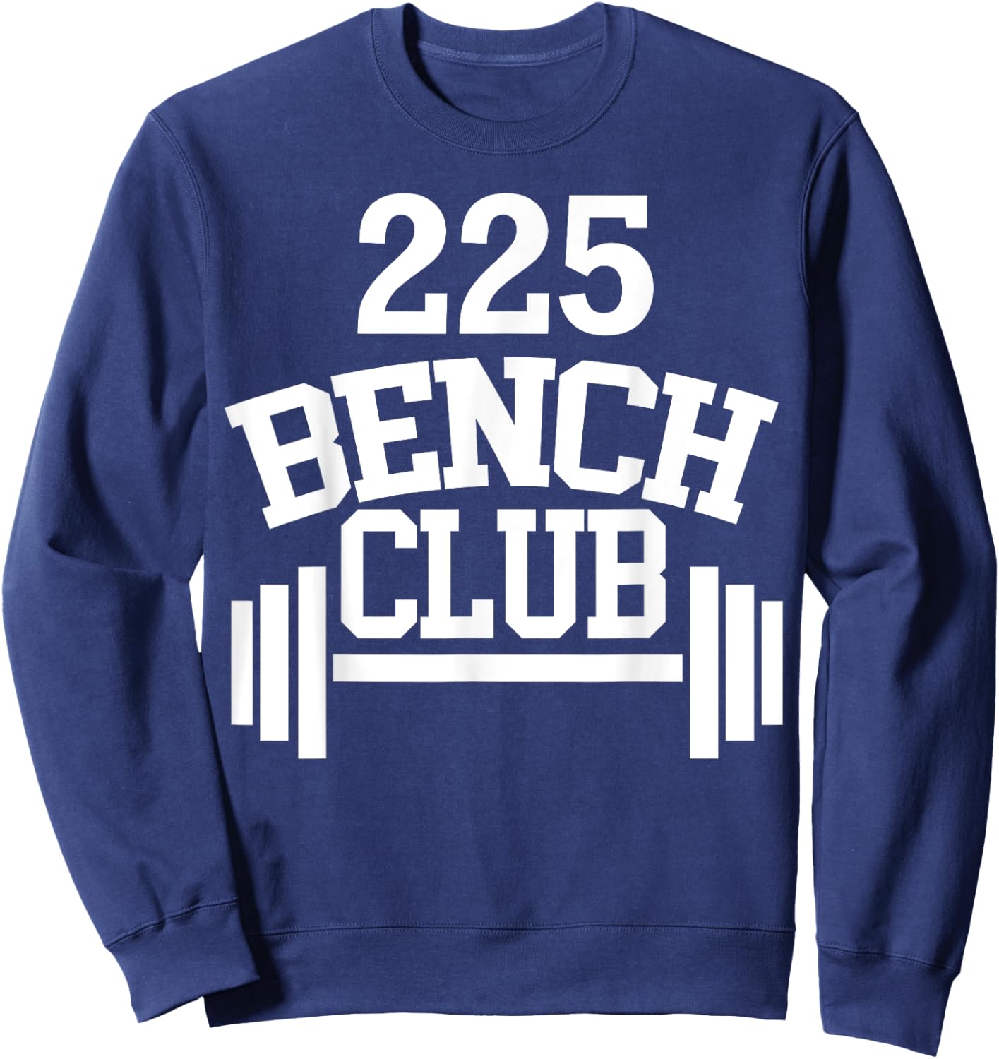 225 lbs Bench Press Club Member Sweatshirt - Sweatshirt | Navy
