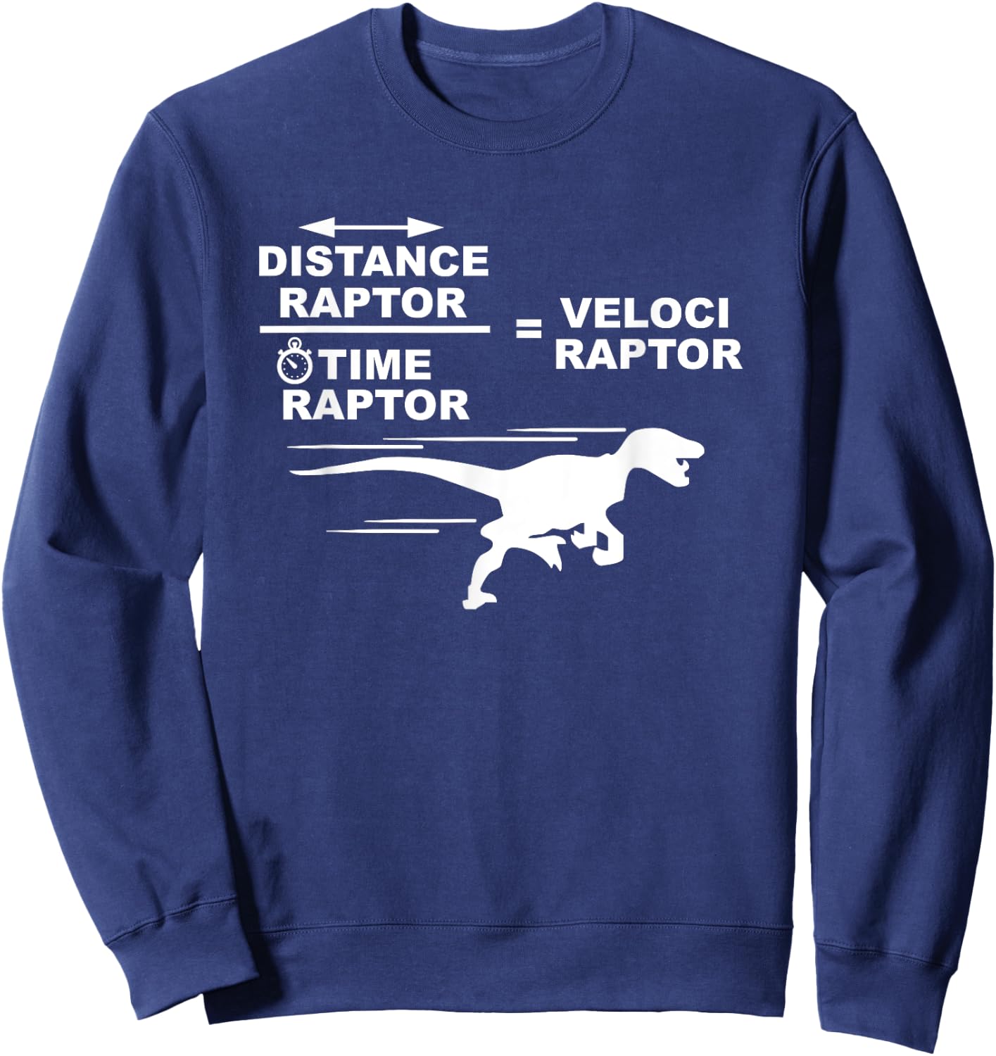 Distance raptor over time raptor = velociraptor Sweatshirt - Sweatshirt | Navy