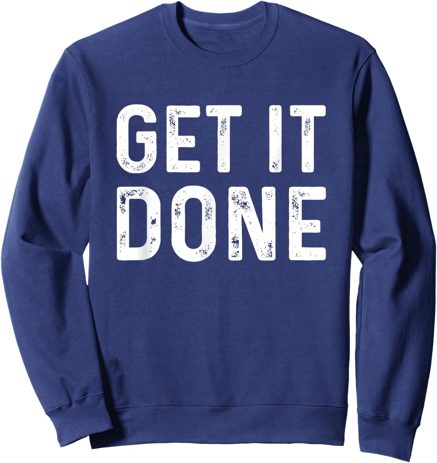 Get It Done | Fitness Motivational Workout Sweatshirt - Sweatshirt | Navy