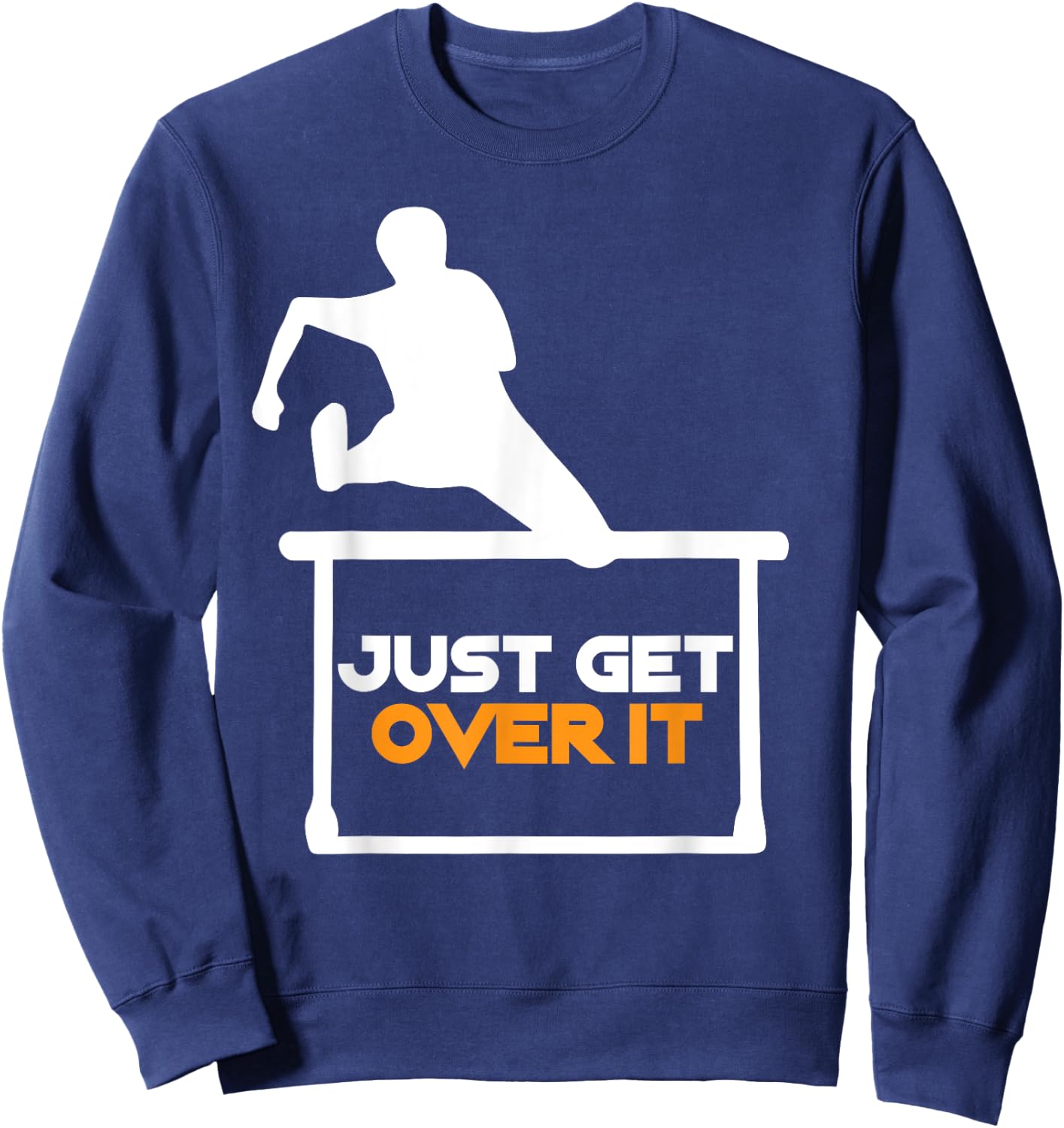 Just Get Over It | Cool Hurdle Track And Field Runners Gift Sweatshirt - Sweatshirt | Navy