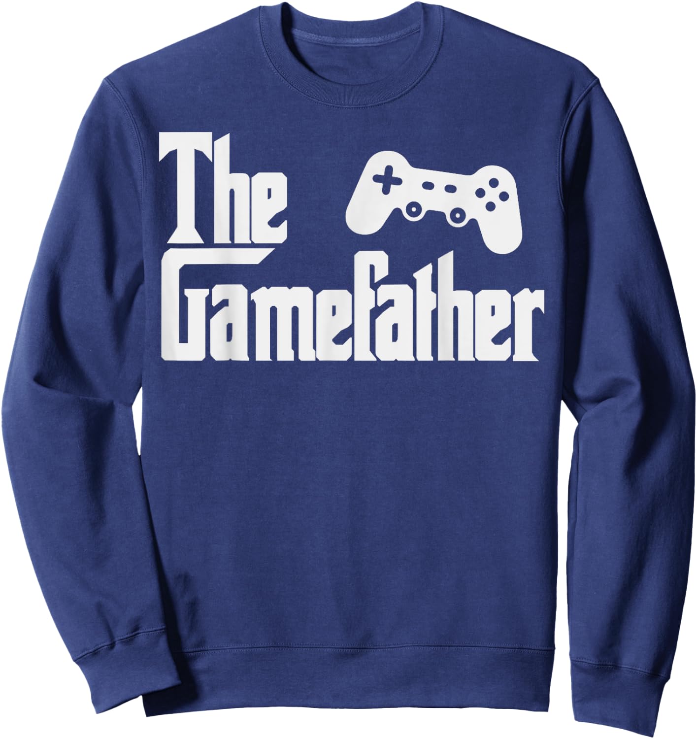 Funny Fathers Day The Gamefather Game Gaming Gamer Dad Gift Sweatshirt - Sweatshirt | Navy