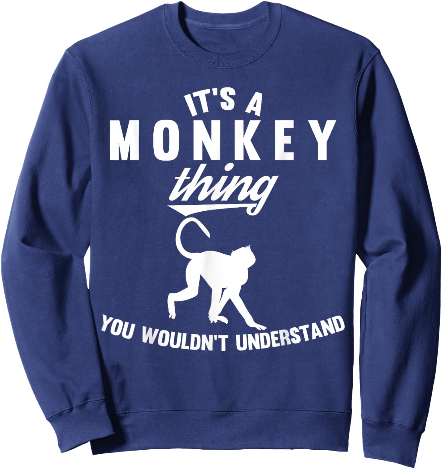 It's a Monkey Thing You wouldn't understand Gift Sweatshirt - Sweatshirt | Navy