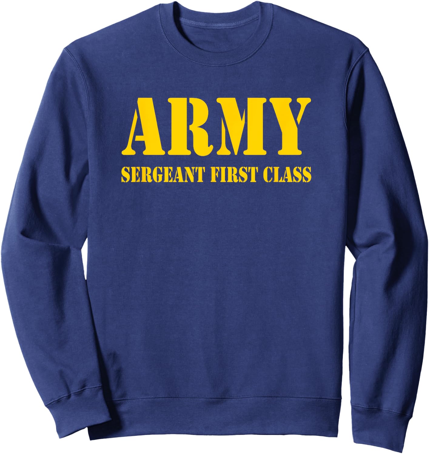Sergeant First Class US ARMY Soldier Sweatshirt - Sweatshirt | Navy