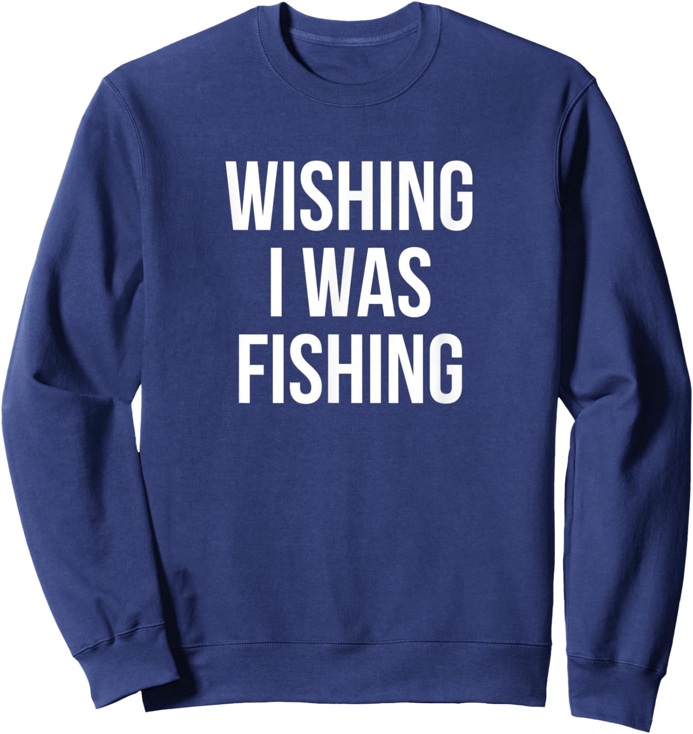 Wishing I Was Fishing Sweatshirt - Sweatshirt | Navy
