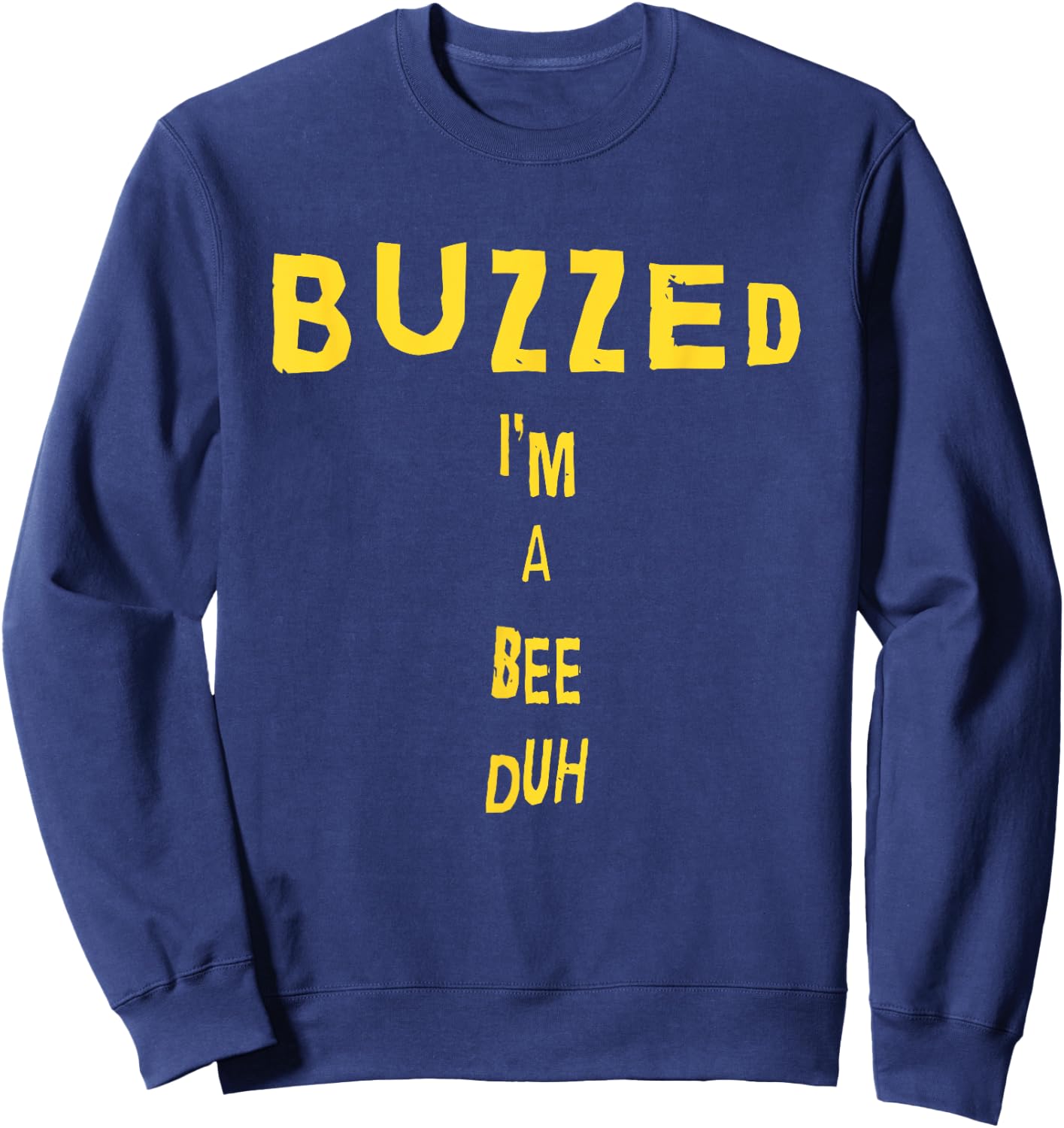 Funny Buzzed I'm A Bee Duh Sweatshirt - Sweatshirt | Navy