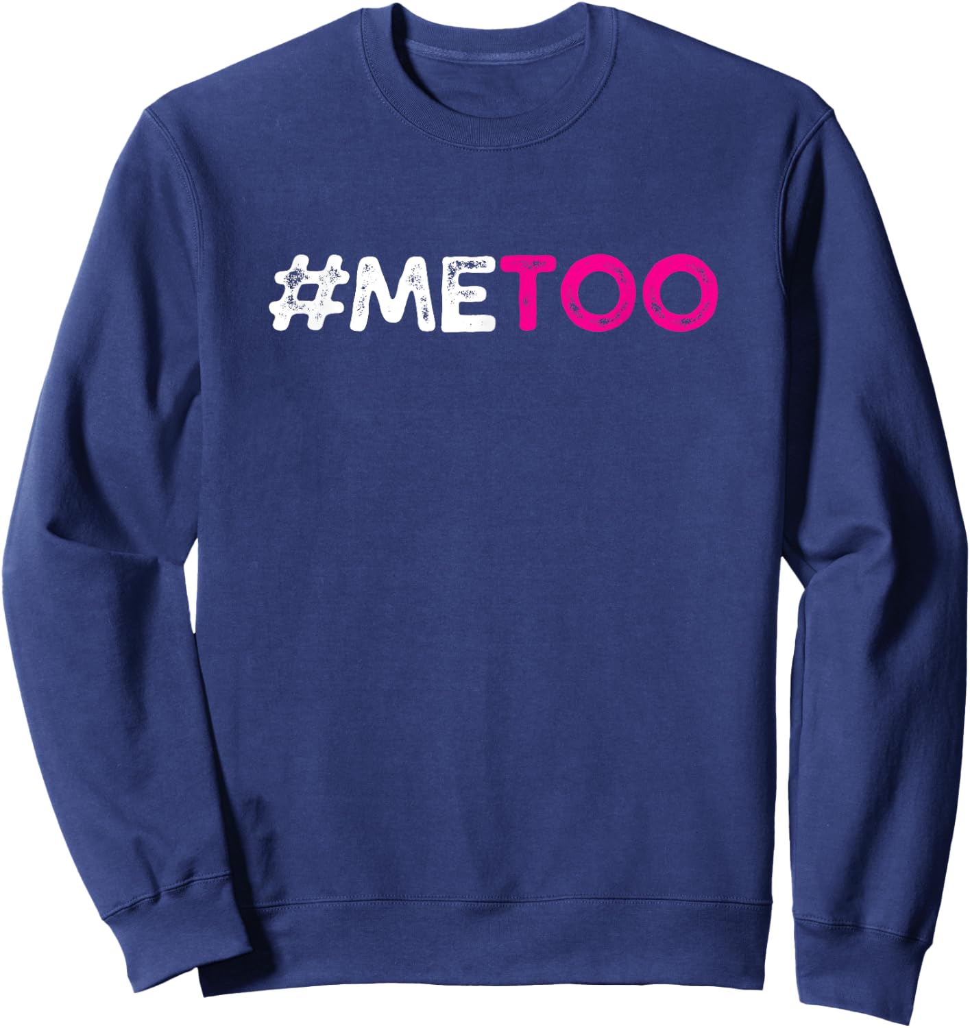 Me Too - #METOO (Me Too) Sexual Harassment Awareness Sweatshirt - Sweatshirt | Navy