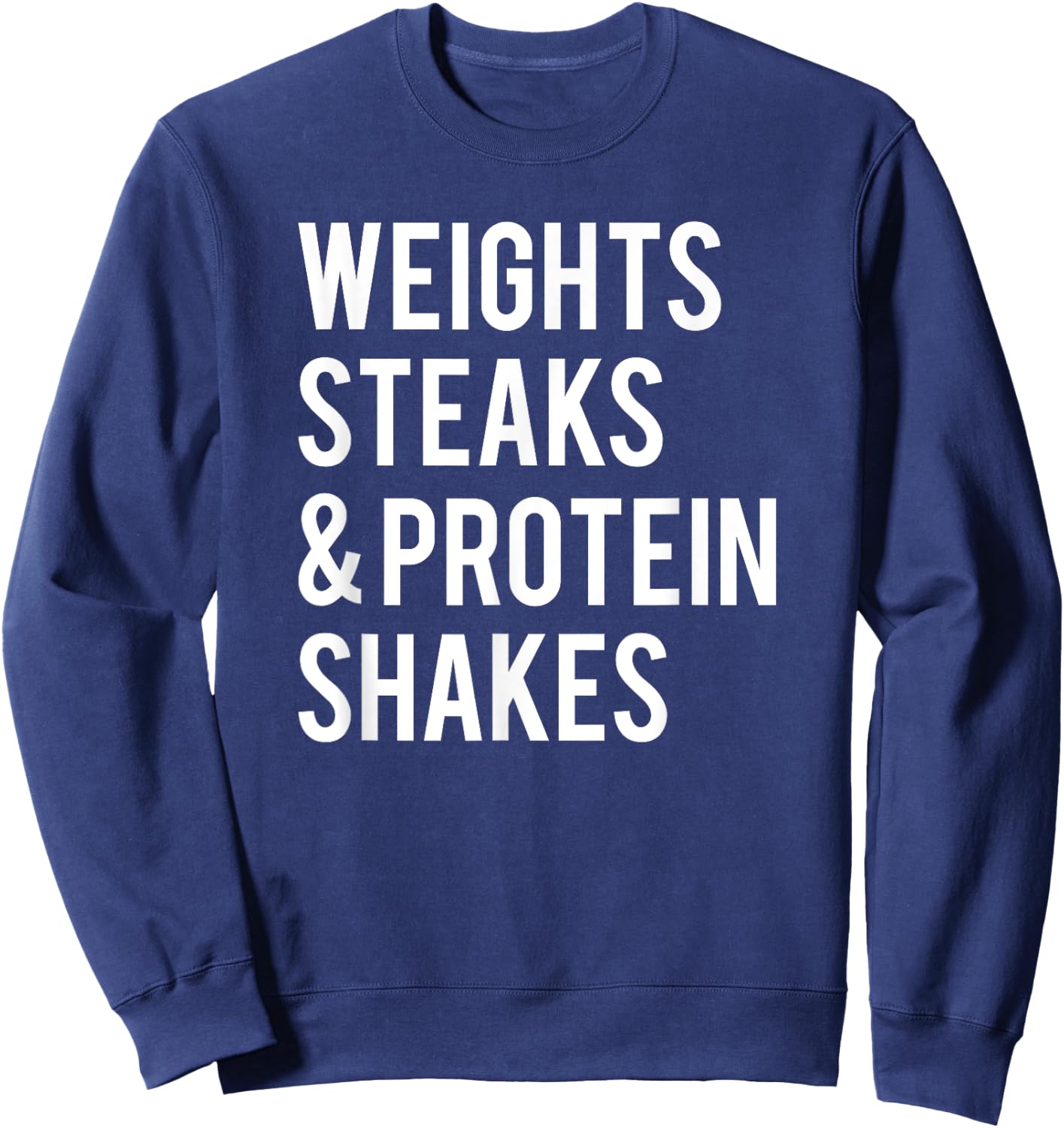 Weights Steaks Protein Shakes Workout Gym Weightlifting Gift Sweatshirt - Sweatshirt | Navy