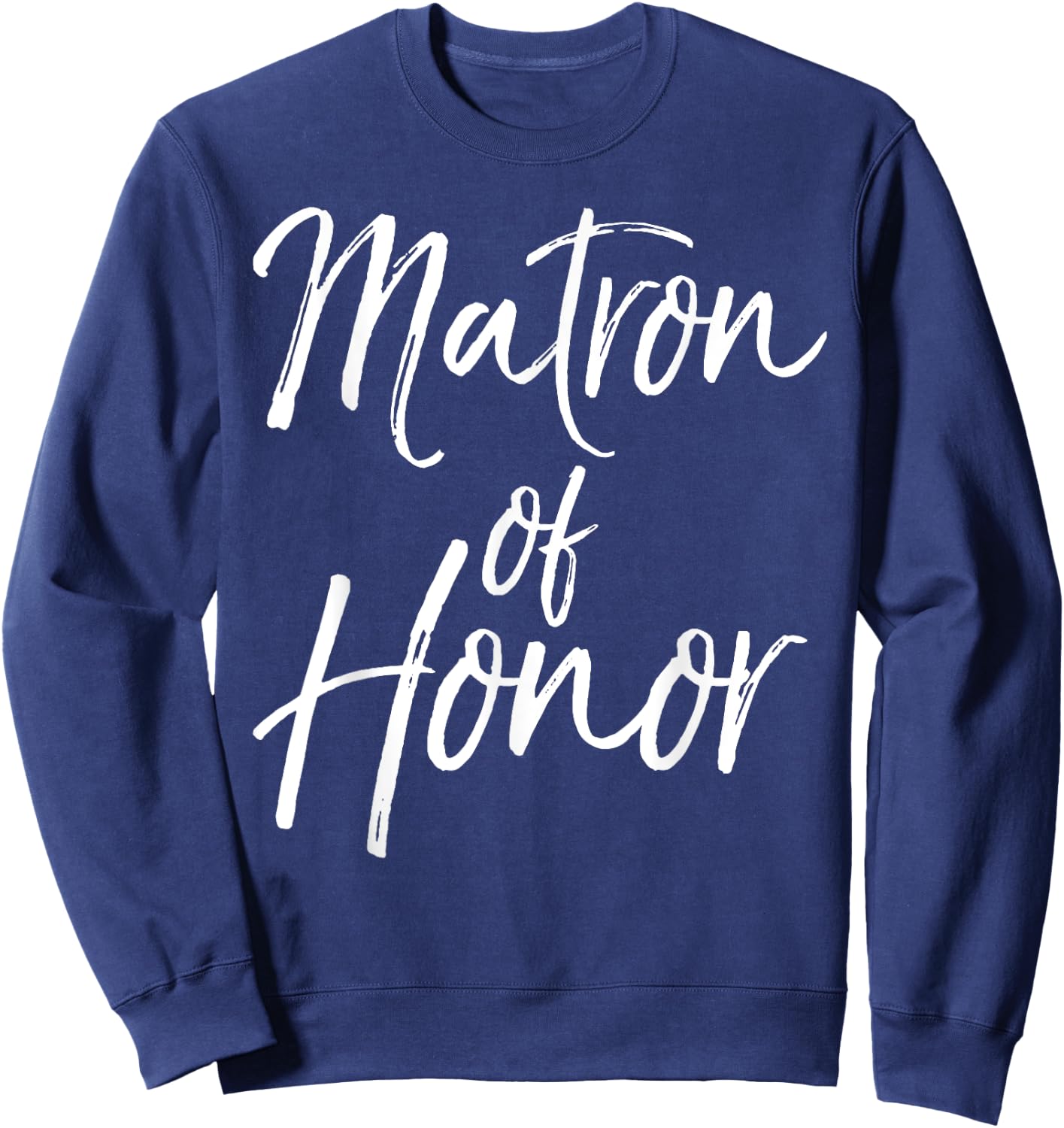 Matron of Honor Shirt Cute Wedding Gift Sweatshirt - Sweatshirt | Navy