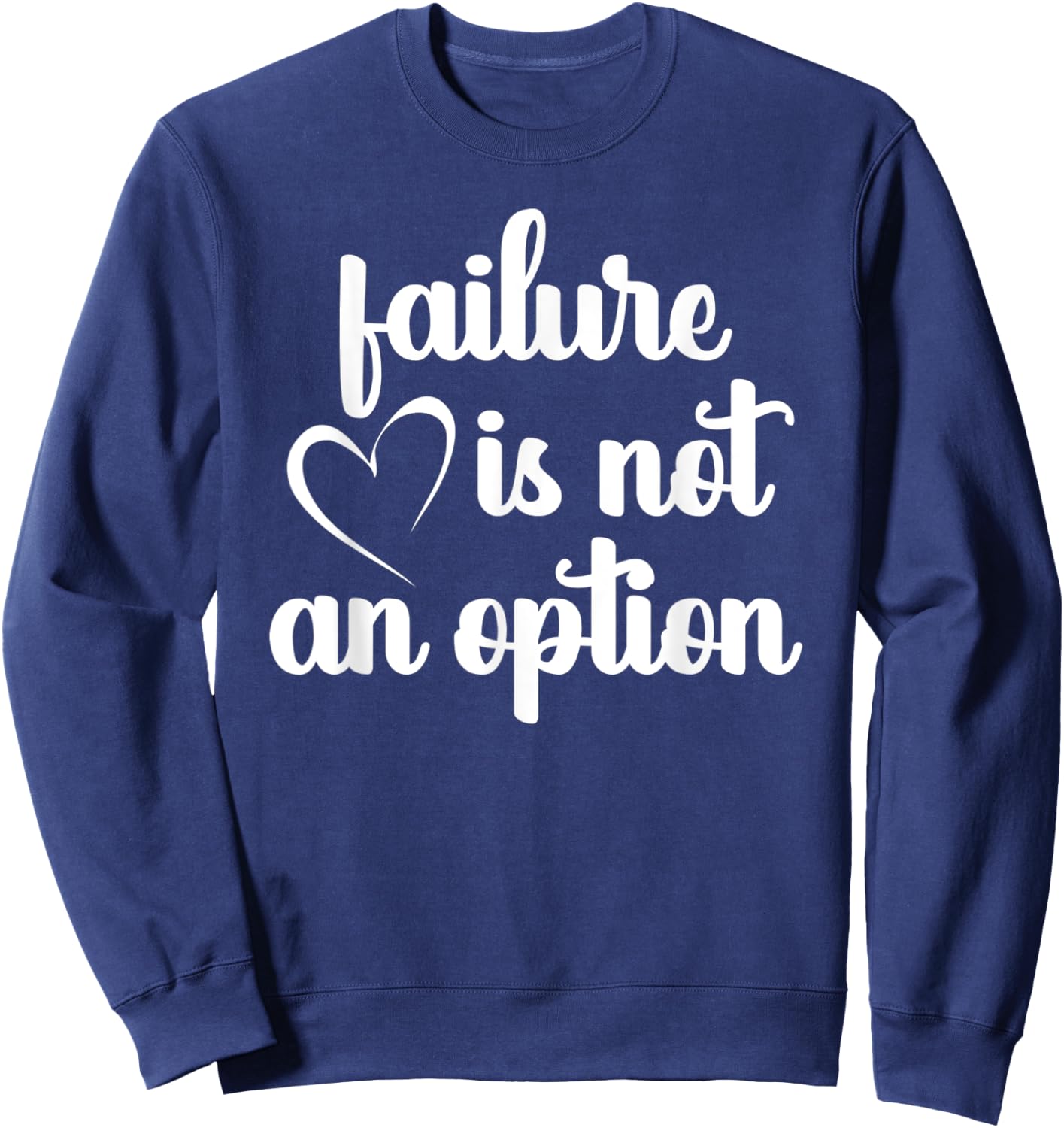 Go Red - Failure is not an Option - Heart Disease Awareness Sweatshirt - Sweatshirt | Navy