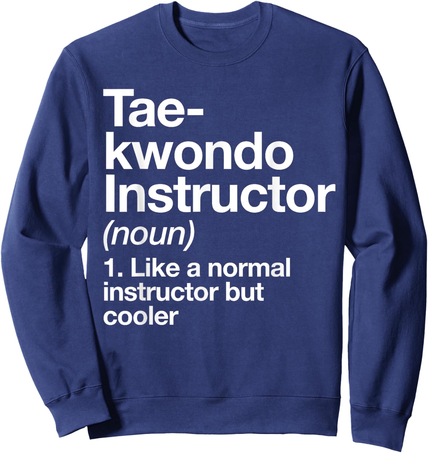 Taekwondo Instructor Definition Funny Martial Arts Trainer Sweatshirt - Sweatshirt | Navy