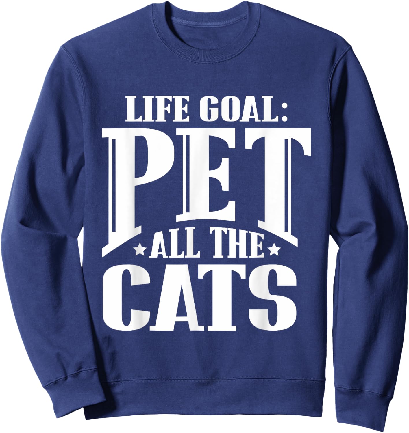 Life Goal Pet All The Cats Funny Cat Lover T Shirt Women Girls Kids Sweatshirt - Sweatshirt | Navy