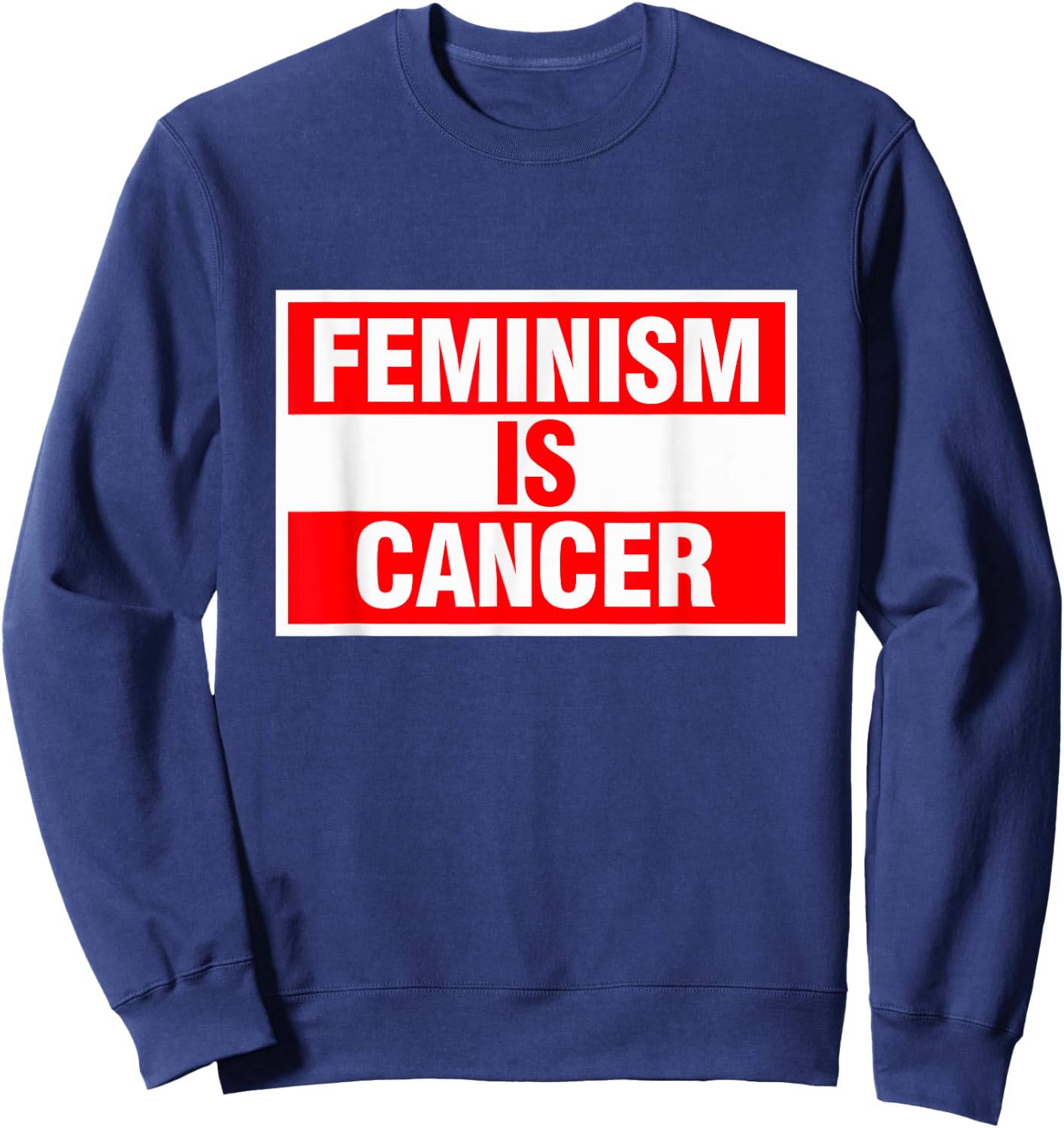 Feminism Is Cancer Shirt Sweatshirt - Sweatshirt | Navy
