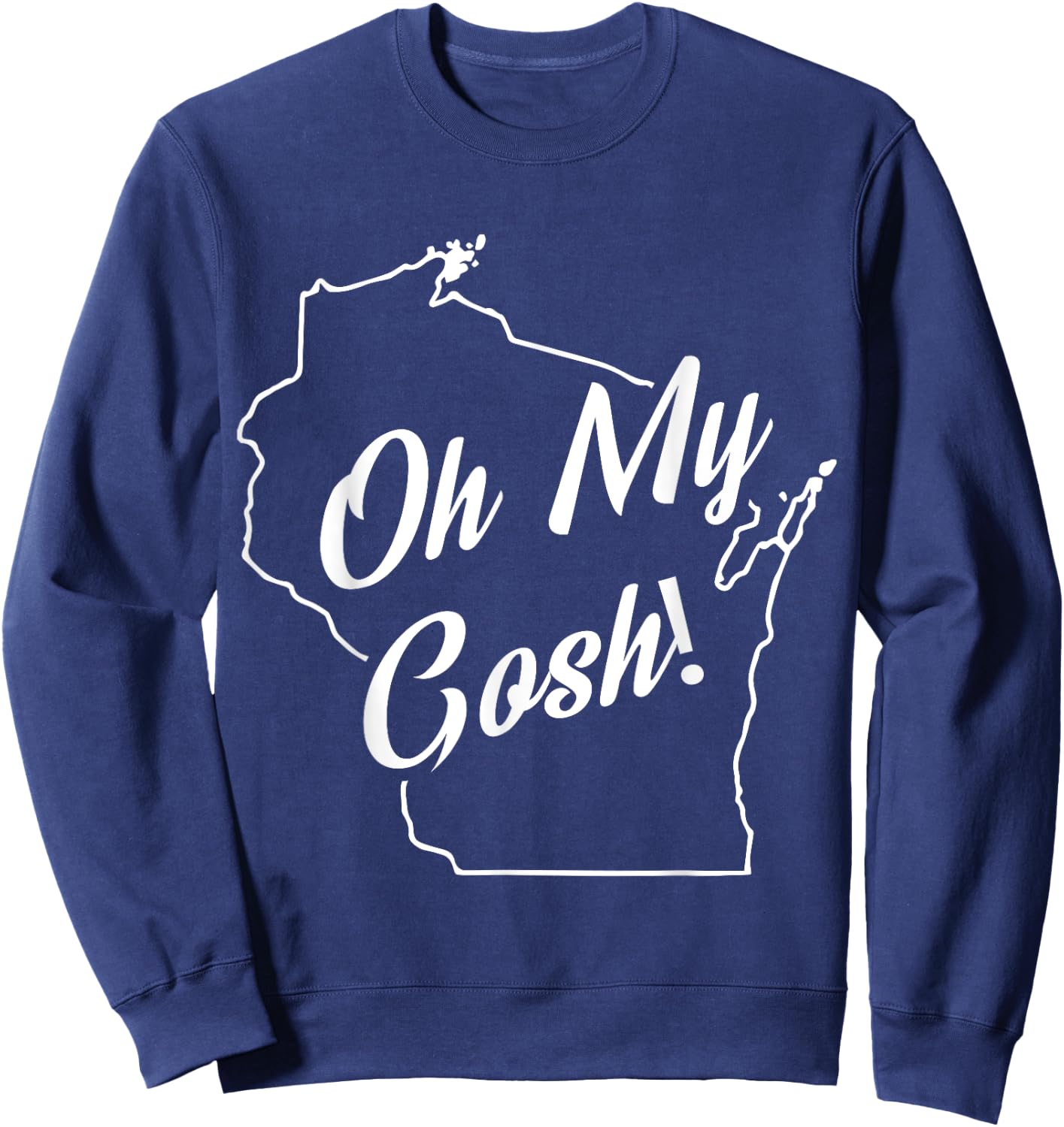 Oh My Gosh! Wisconsin State Accent Sweatshirt - Sweatshirt | Navy