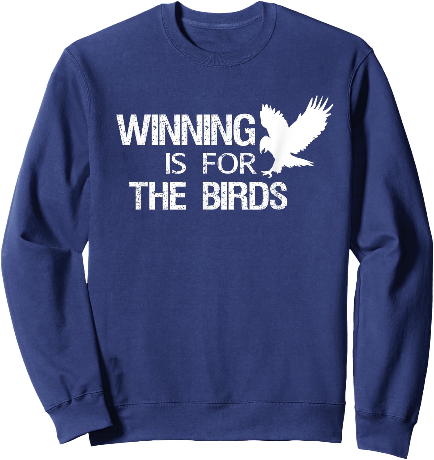 Eagle Mascot Shirt Winning is for the Birds Sweatshirt - Sweatshirt | Navy