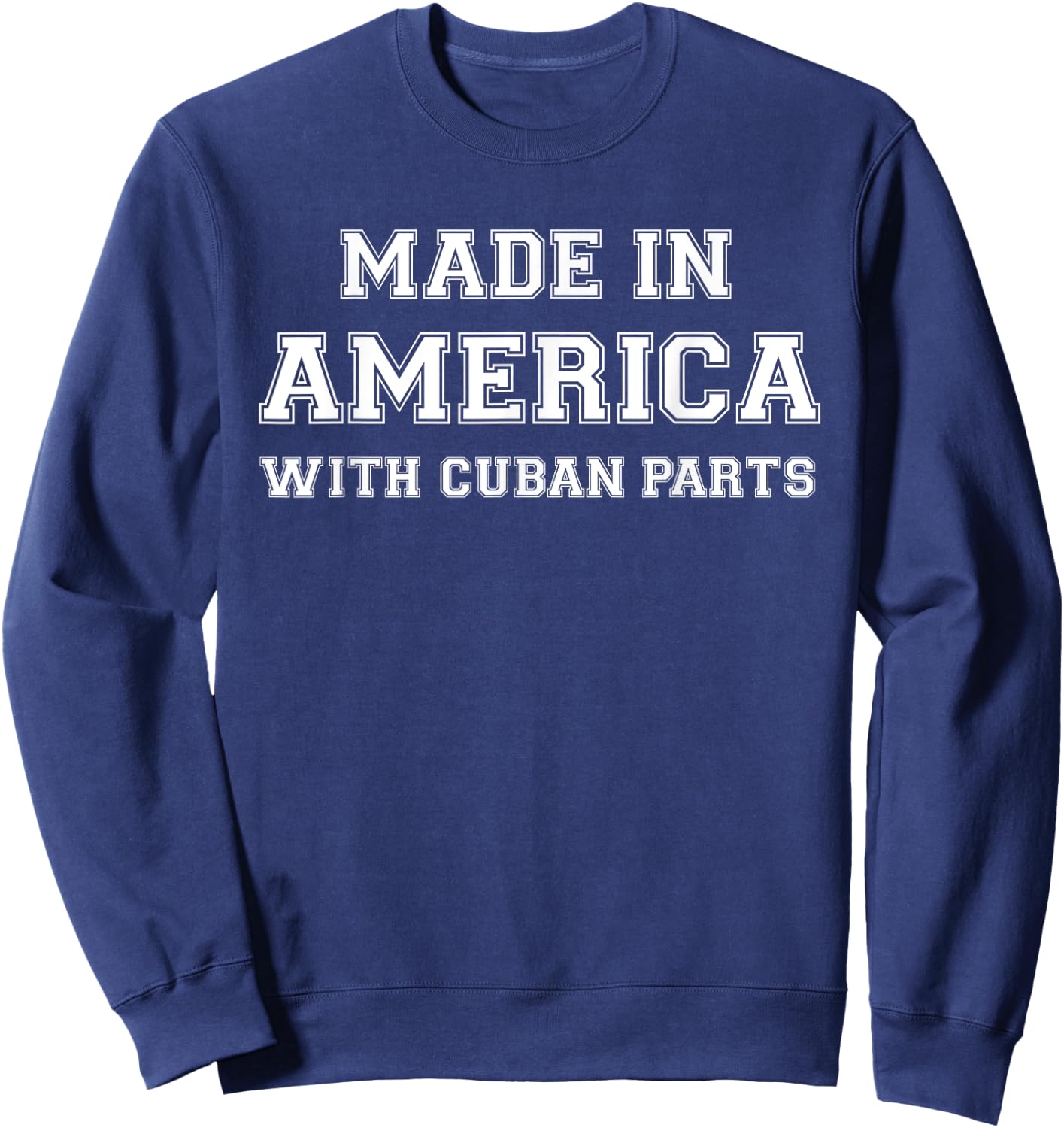 MADE IN AMERICA WITH CUBAN PARTS Cuba USA Sweatshirt - Sweatshirt | Navy