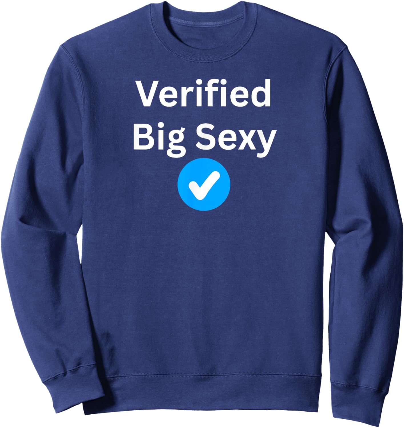 Verified Big Sexy - Sexy Gifts Sweatshirt - Sweatshirt | Navy