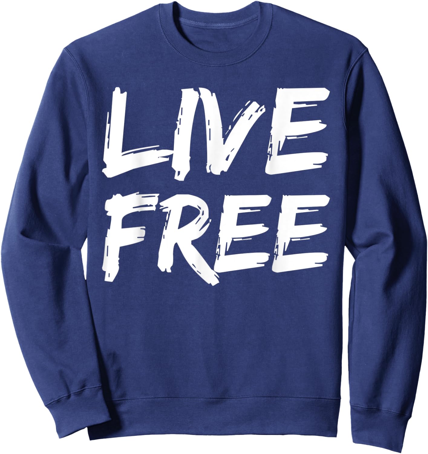 Christian Quote Freedom in Christ Saying Live Free Sweatshirt - Sweatshirt | Navy