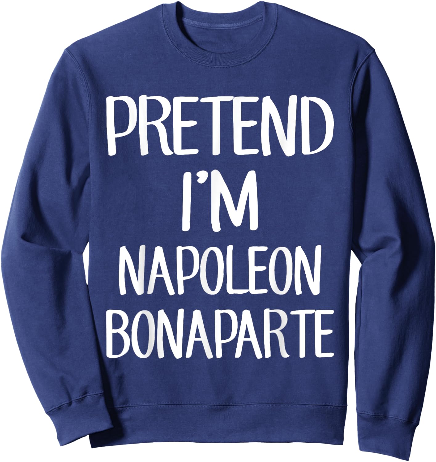 Pretend I'm Napoleon Bonaparte Costume Family Lazy Halloween Sweatshirt - Sweatshirt | Navy