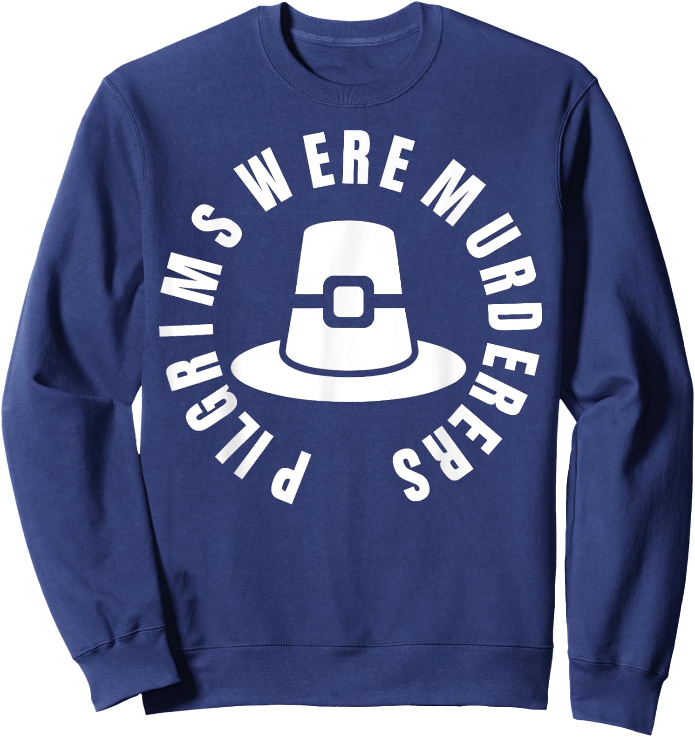 Pilgrims Were Murderers - protest social justice Sweatshirt - Sweatshirt | Navy