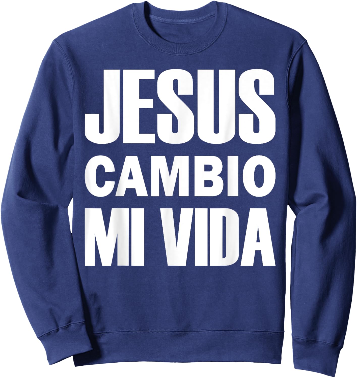Jesus Cambio Mi Vida Christ in Spanish Christian Sweatshirt - Sweatshirt | Navy