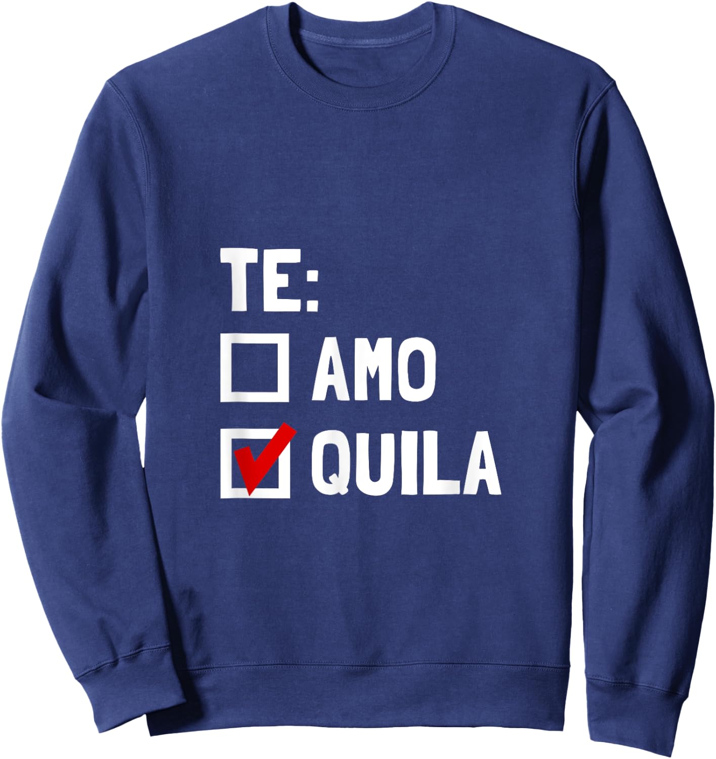 Te Quila Funny Sweatshirt - Sweatshirt | Navy