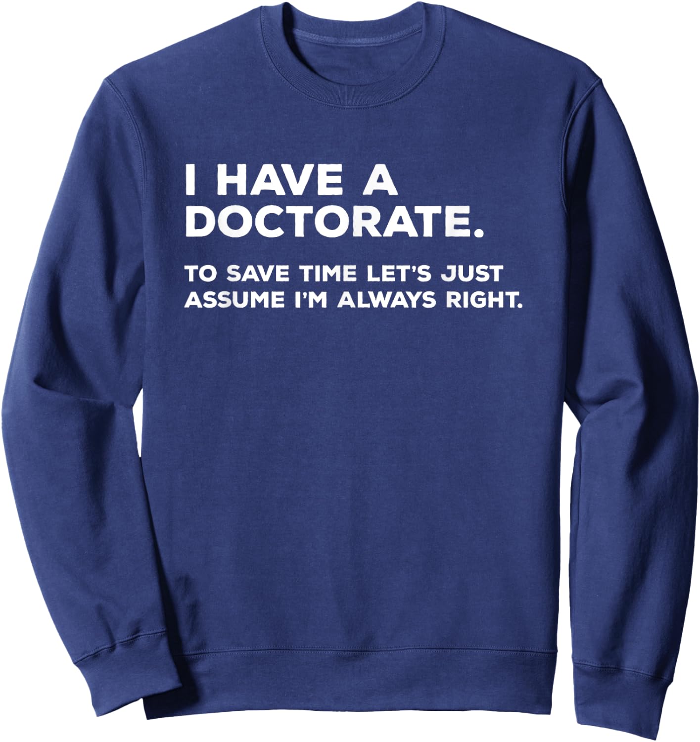 PhD T Shirt Doctorate Graduation Gifts Sweatshirt - Sweatshirt | Navy