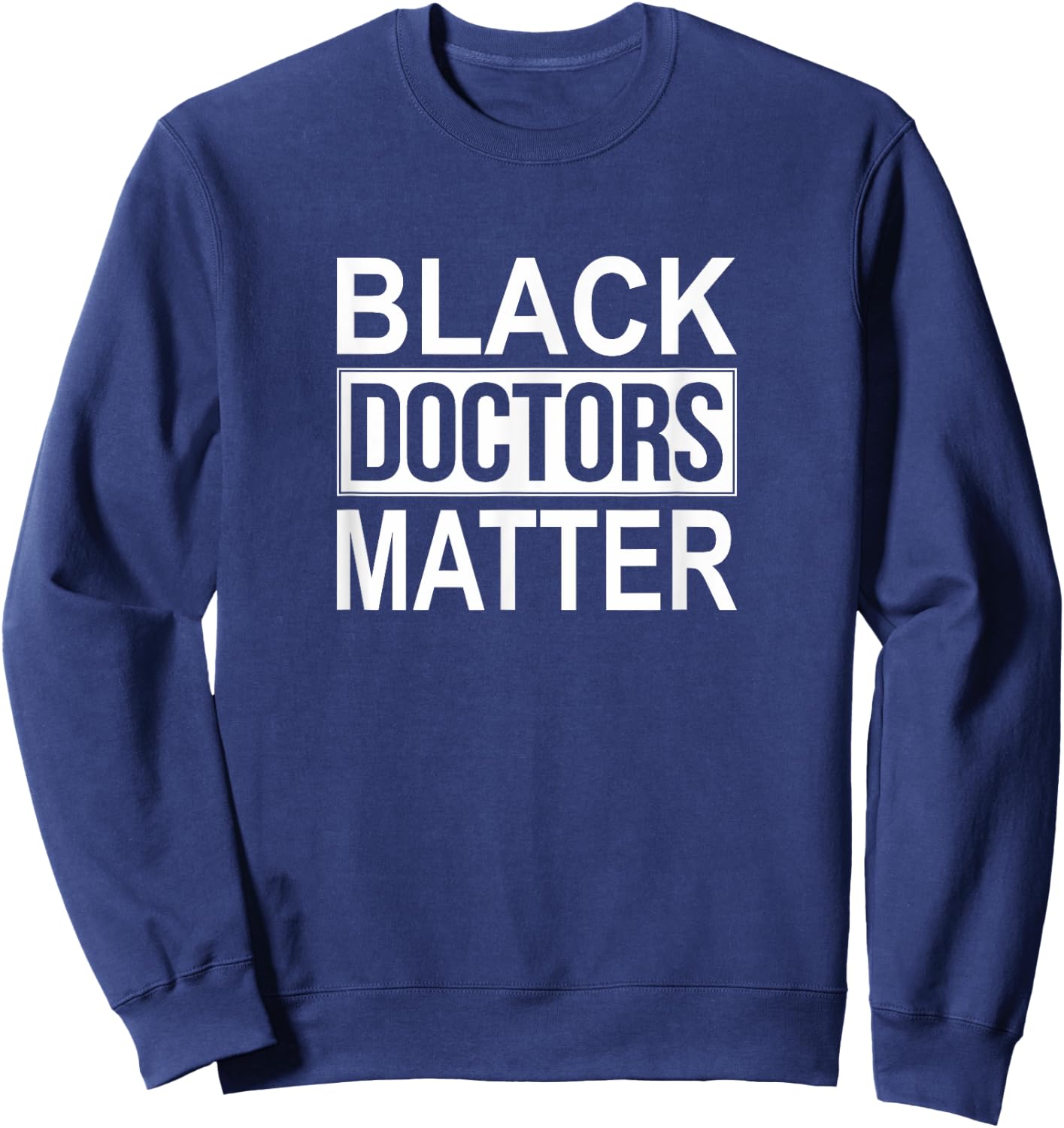Black Doctors Matter Sweatshirt - Sweatshirt | Navy