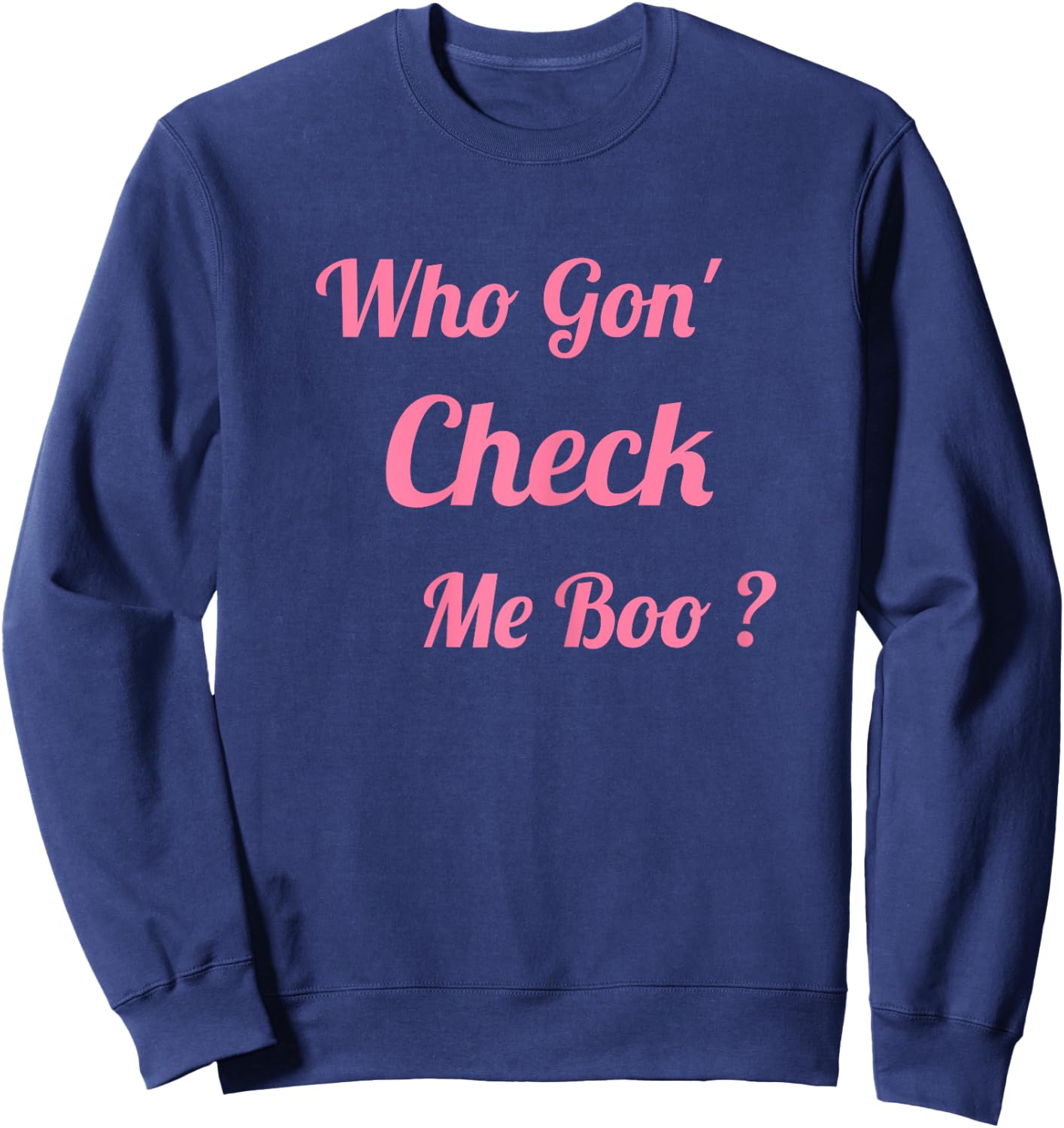 Who Gon' Check Me Boo Sweatshirt - Sweatshirt | Navy