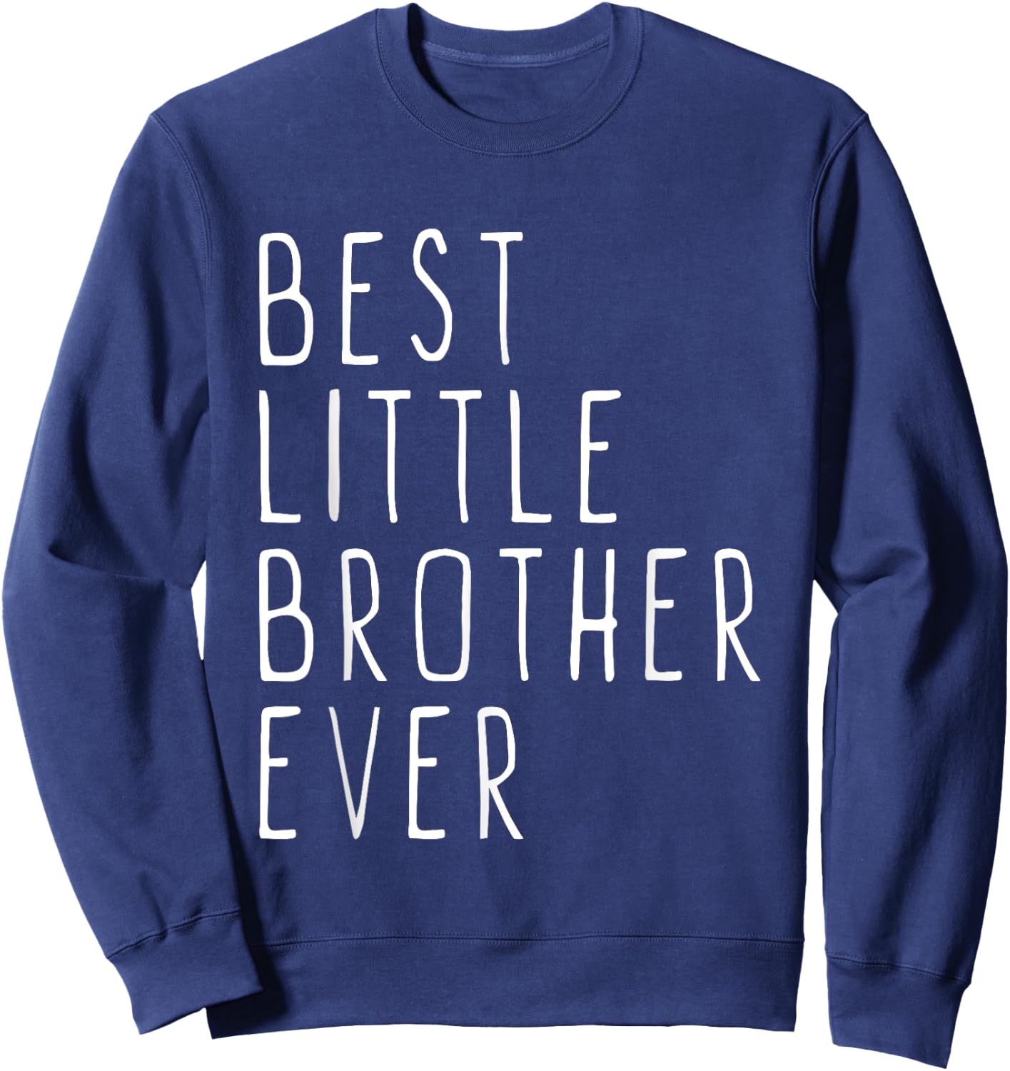 Best Little Brother Ever Family Cool Funny Sweatshirt - Sweatshirt | Navy