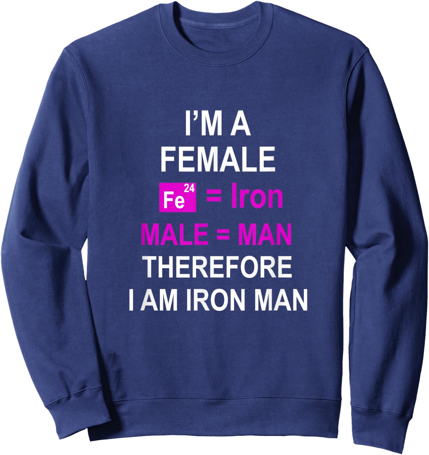 I'm a female therefore I am man of iron exercise workout run Sweatshirt - Sweatshirt | Navy