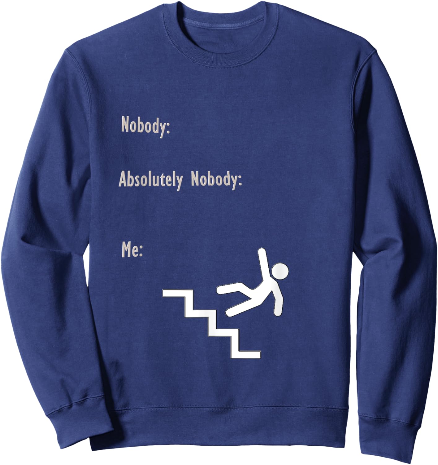 Falling Down Stairs Nobody Meme Sweatshirt - Sweatshirt | Navy