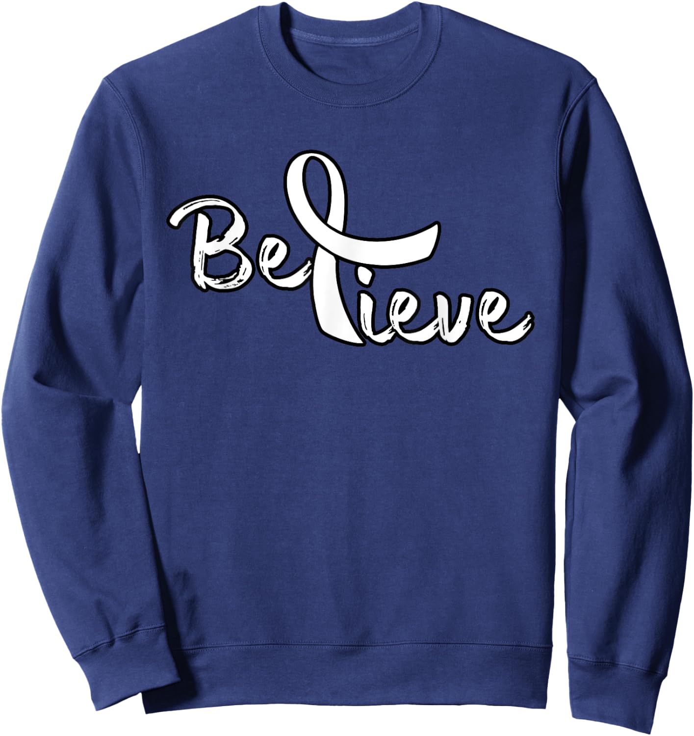 Believe - Lung Cancer Shirt Lung Cancer Support Gift Sweatshirt - Sweatshirt | Navy