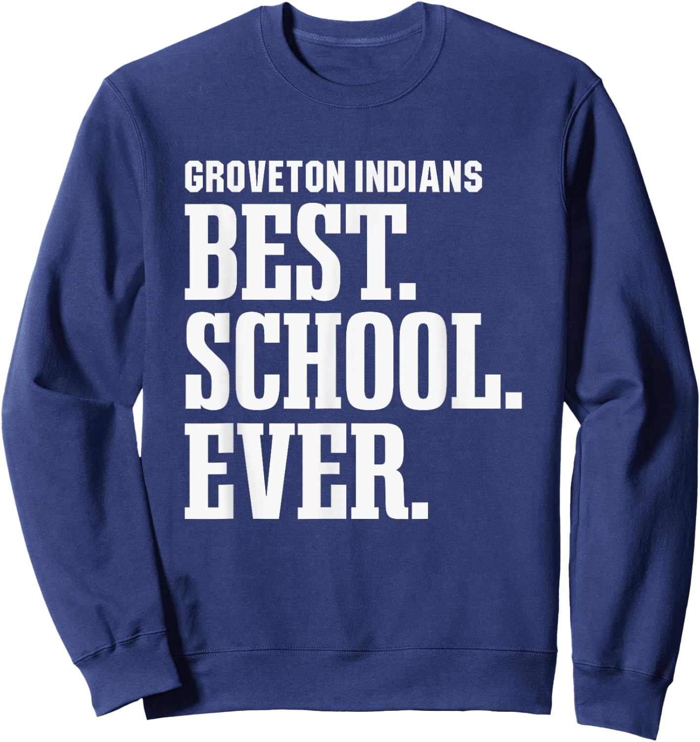 Groveton Indians Best Ever HS Sweatshirt - Sweatshirt | Navy