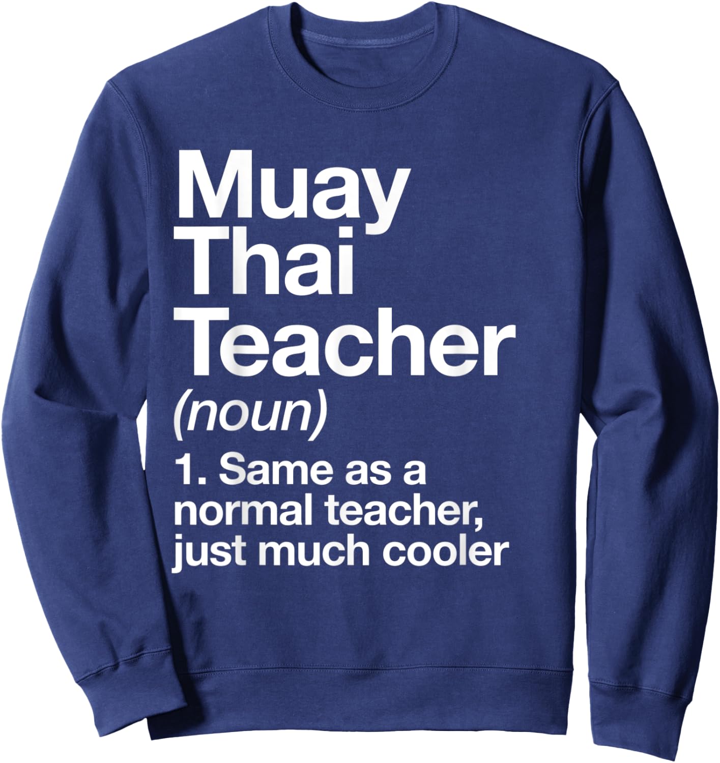 Muay Thai Teacher Definition Funny Martial Arts Trainer Men Women Kids Sweatshirt - Sweatshirt | Navy