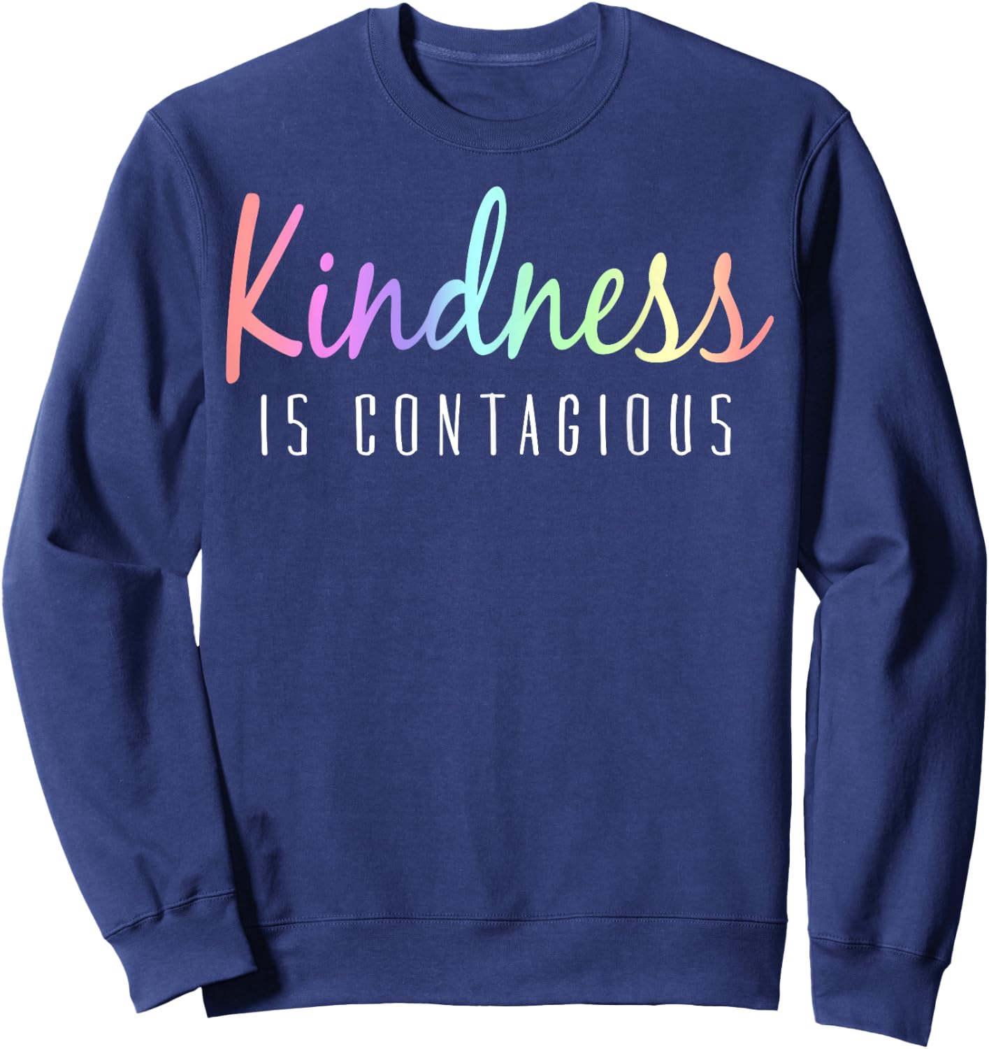 Kindness Is Contagious Positive Inspiration Sweatshirt - Sweatshirt | Navy