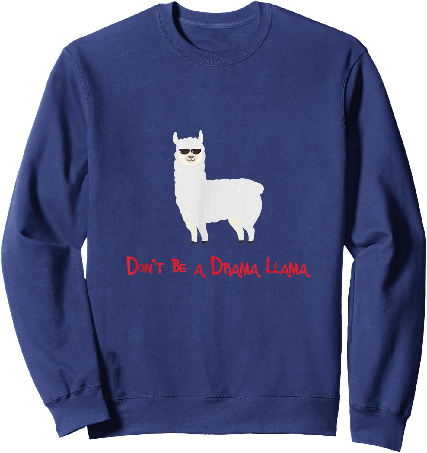 Cute and Funny Don't be a Drama Llama Sweatshirt - Sweatshirt | Navy