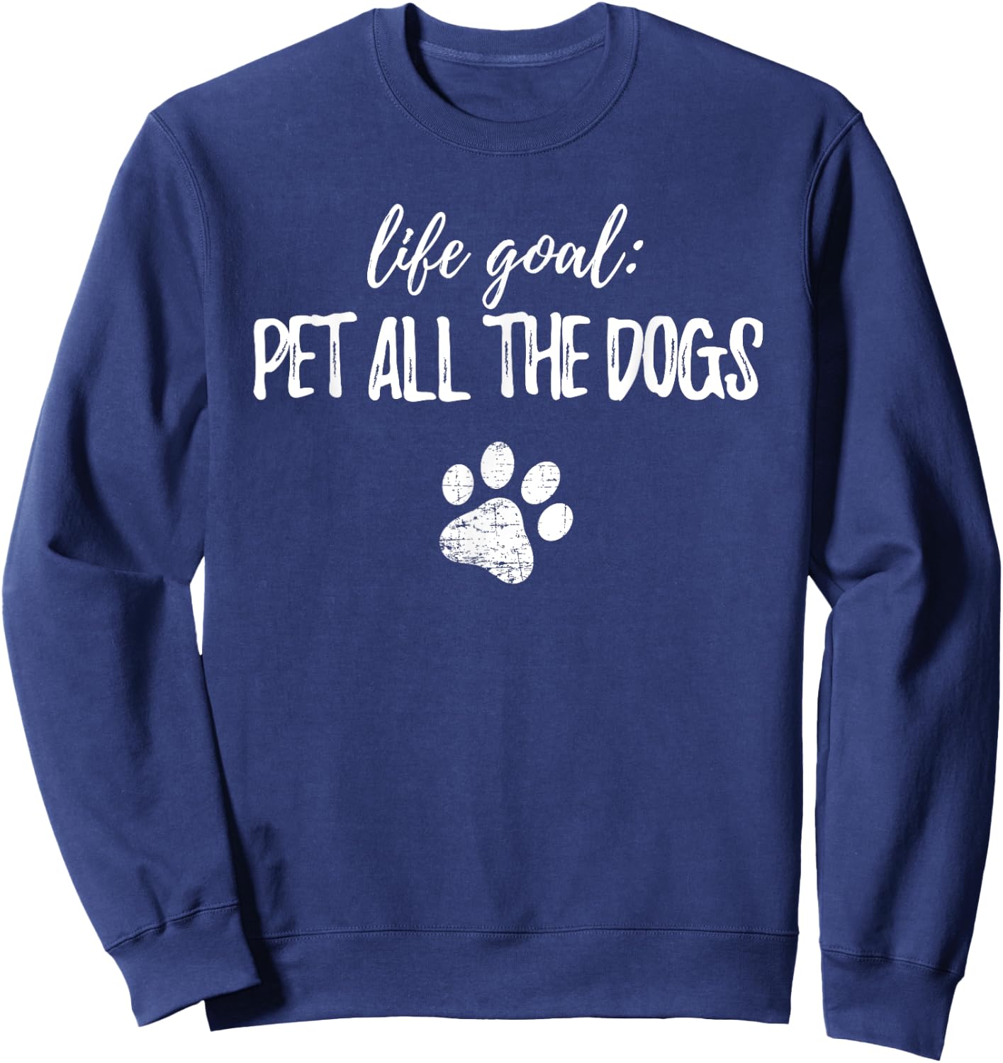 Life Goal Pet All The Dogs T Shirt Dog Owner Funny Gift Women Kids Sweatshirt - Sweatshirt | Navy