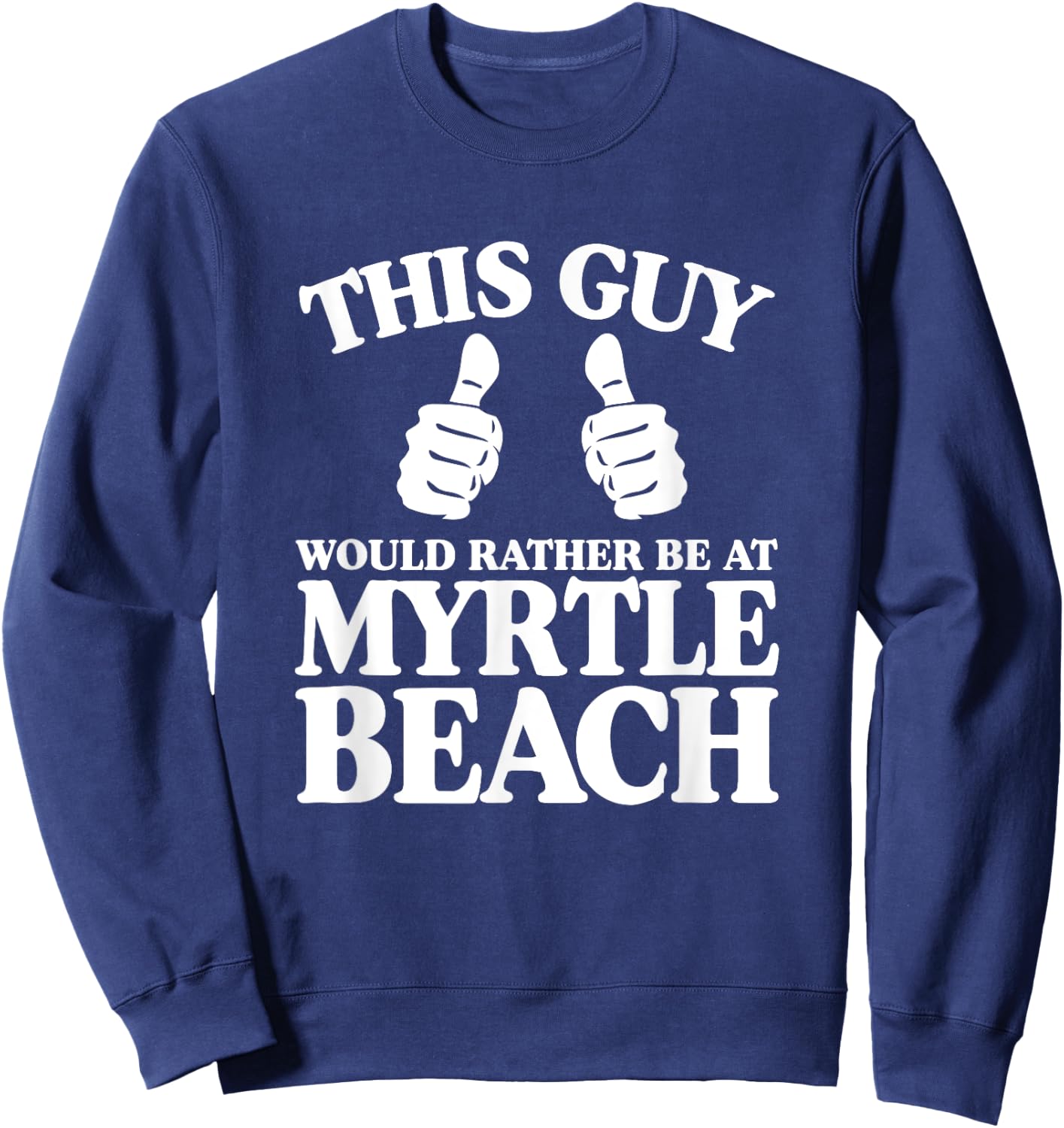 This Guy Would Rather Be At Myrtle Beach South Carolina SC Sweatshirt - Sweatshirt | Navy