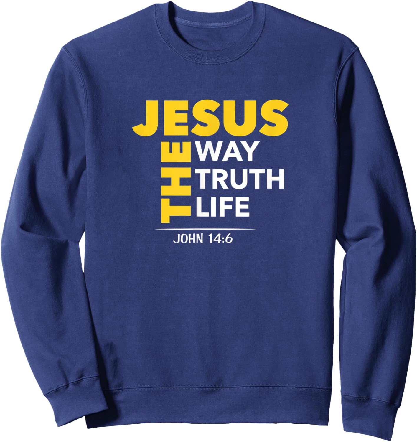 Jesus The Way Truth Life John 14:6 Christian Bible Gift Sweatshirt - Sweatshirt | Navy
