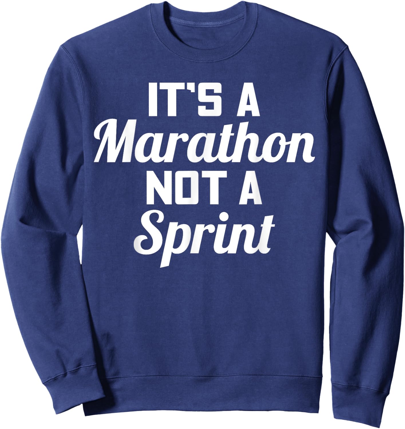 It's A Marathon Not A Sprint Life Path Truth Gift Sweatshirt - Sweatshirt | Navy