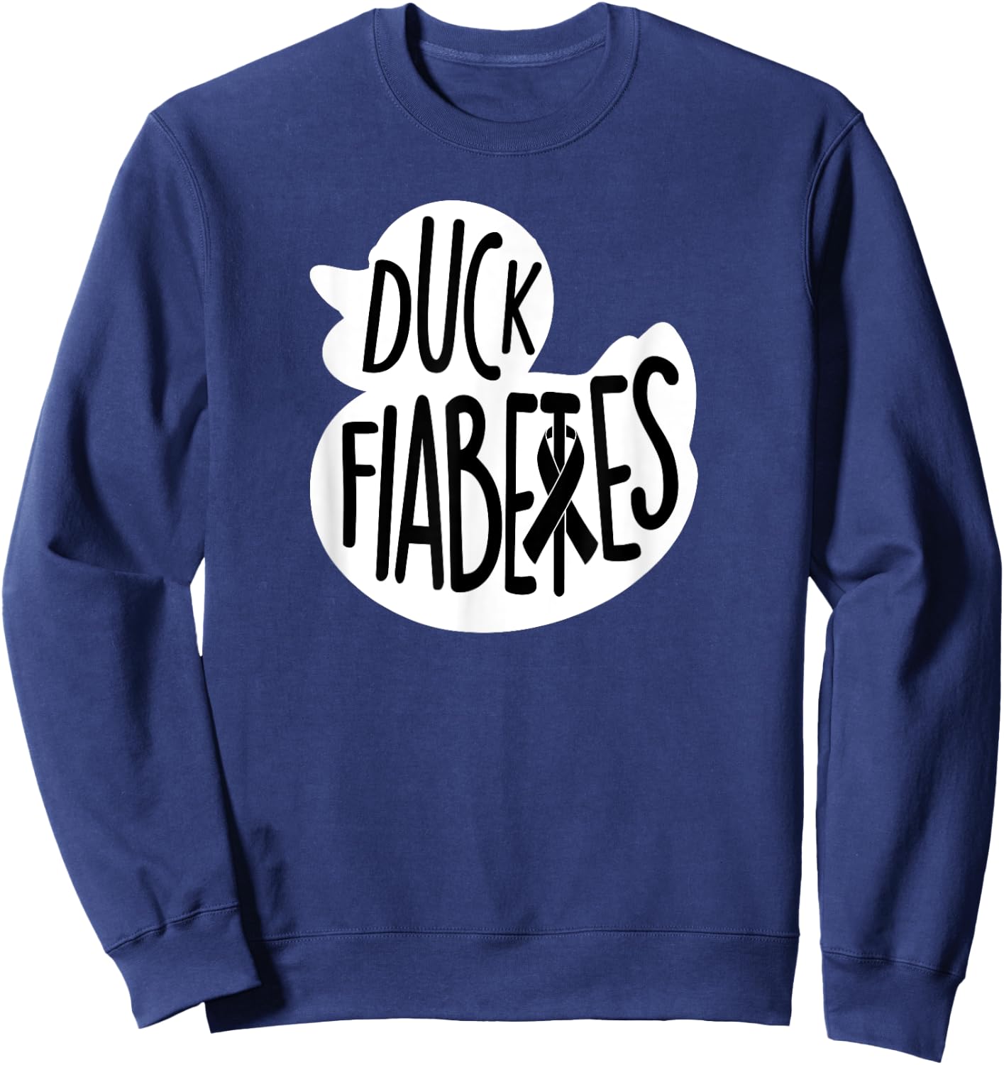 Duck Fiabetes Type1 t1 Diabetes T Shirt Women Funny Sweatshirt - Sweatshirt | Navy