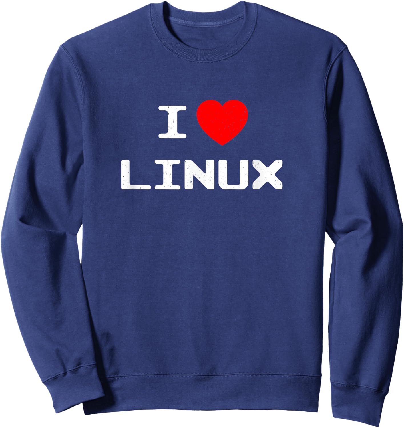 I Love Linux Nerd Geek Sysadmin IT Person Programmer Gift Sweatshirt - Sweatshirt | Navy