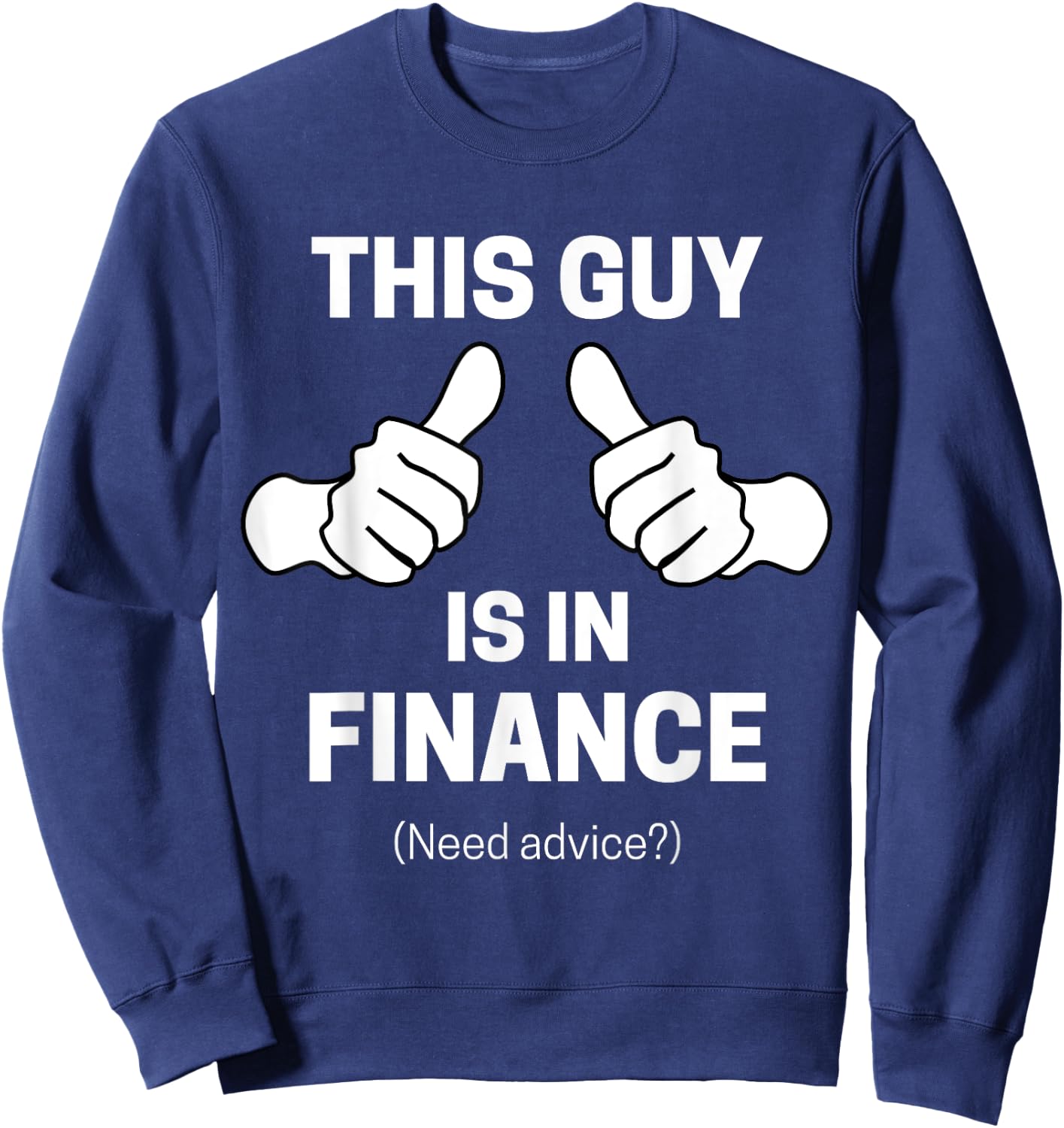 This guy Is In Finance Funny Financial Advisor Sweatshirt - Sweatshirt | Navy