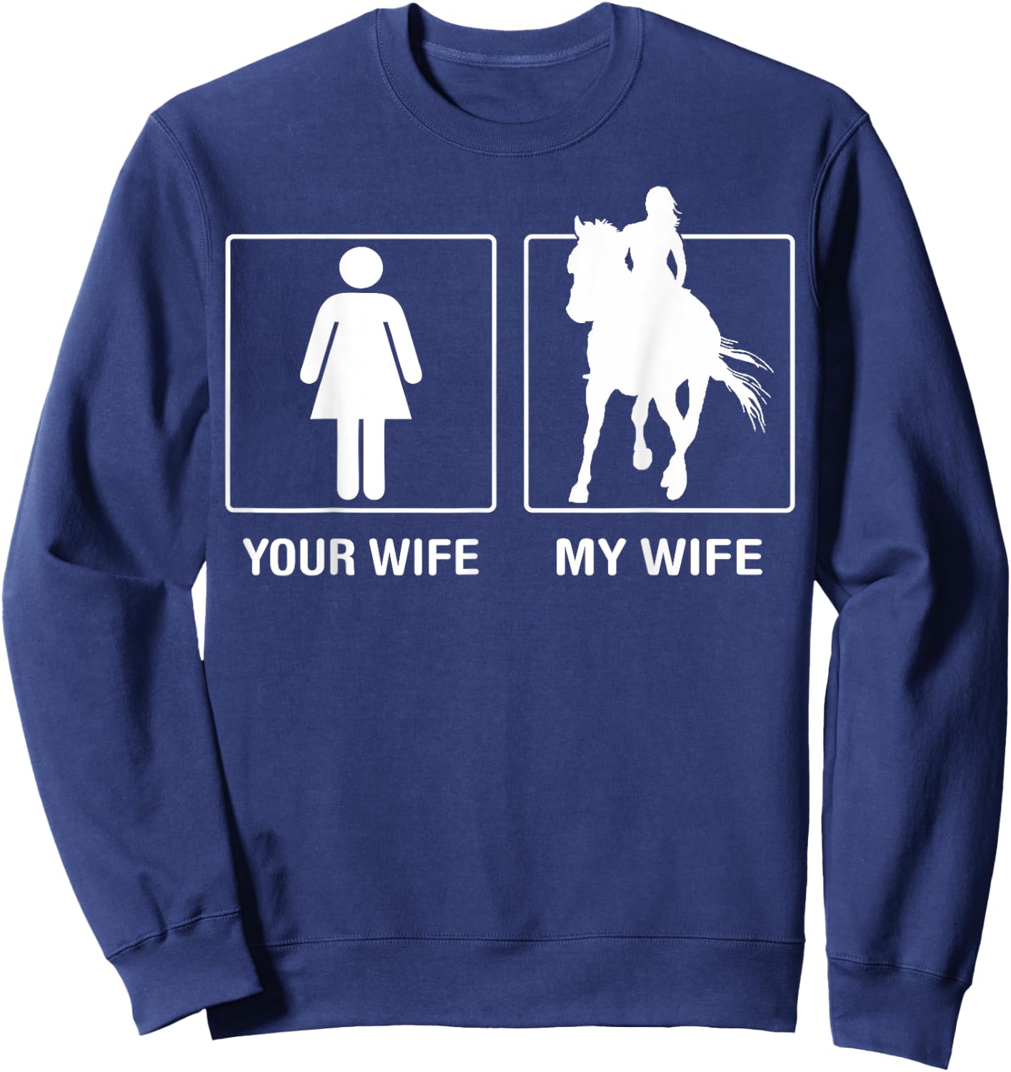 Your Wife My Wife Horse Riding Outdoor Proud Sweatshirt - Sweatshirt | Navy