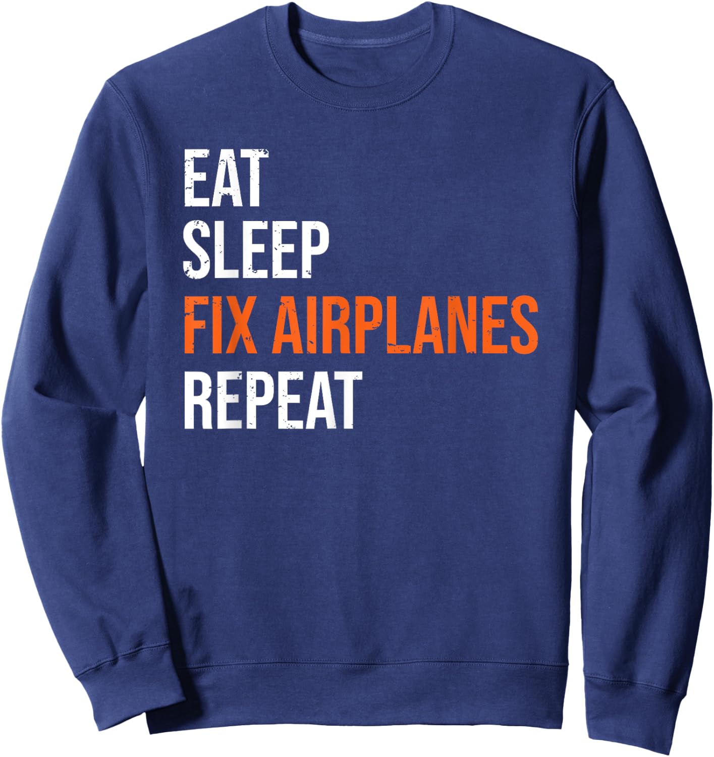 Funny Aircraft Mechanic Eat Sleep Fix Airplanes Sweatshirt - Sweatshirt | Navy