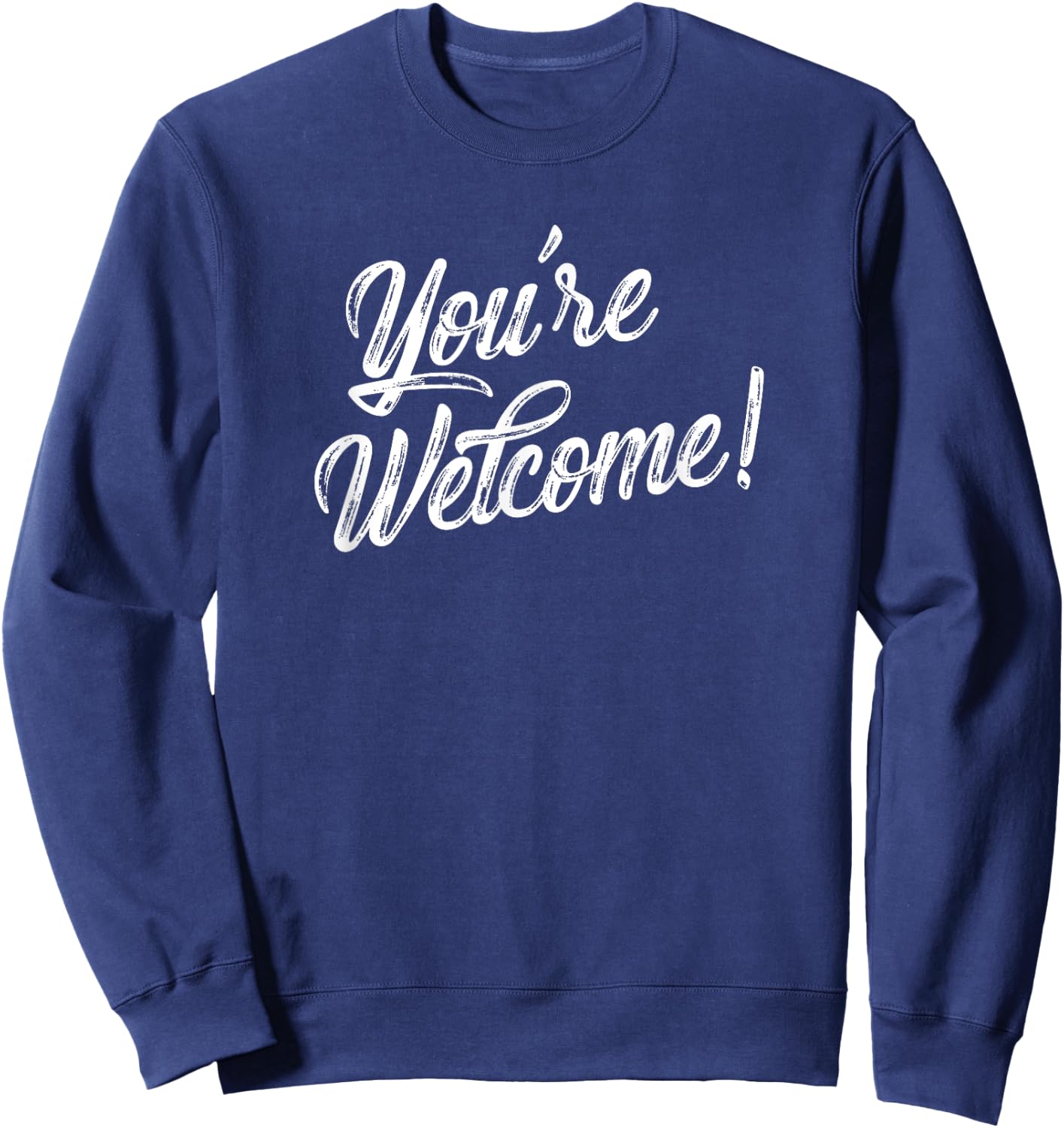 You're Welcome Funny Quote Novelty Sweatshirt - Sweatshirt | Navy