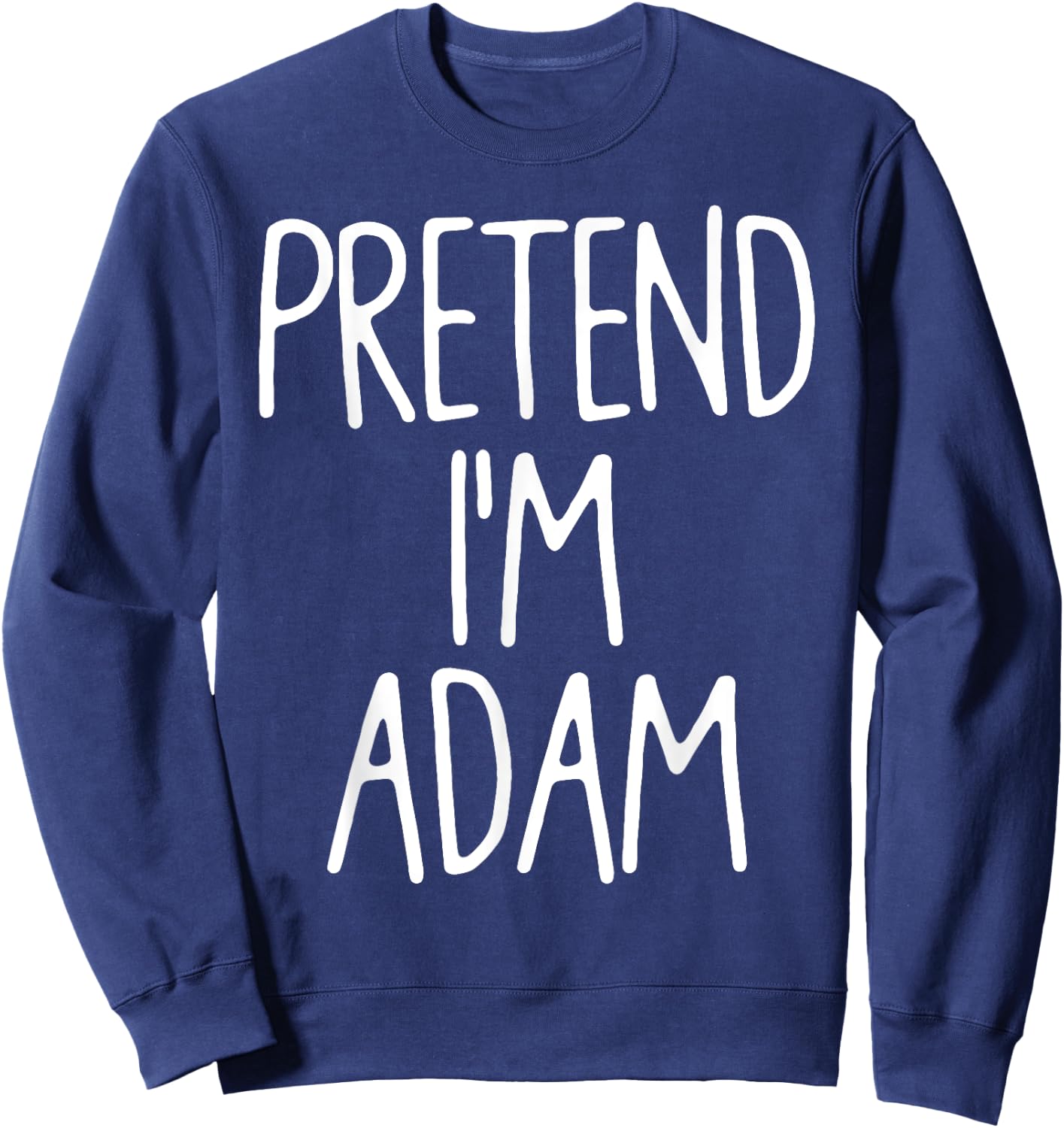Pretend I'm Adam Matching Lazy Easy Halloween Costume Sweatshirt - Sweatshirt | Navy